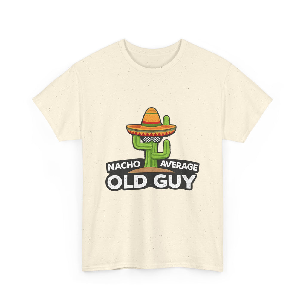 Old Guy T-Shirt – "Nacho Average" Cactus  Tee