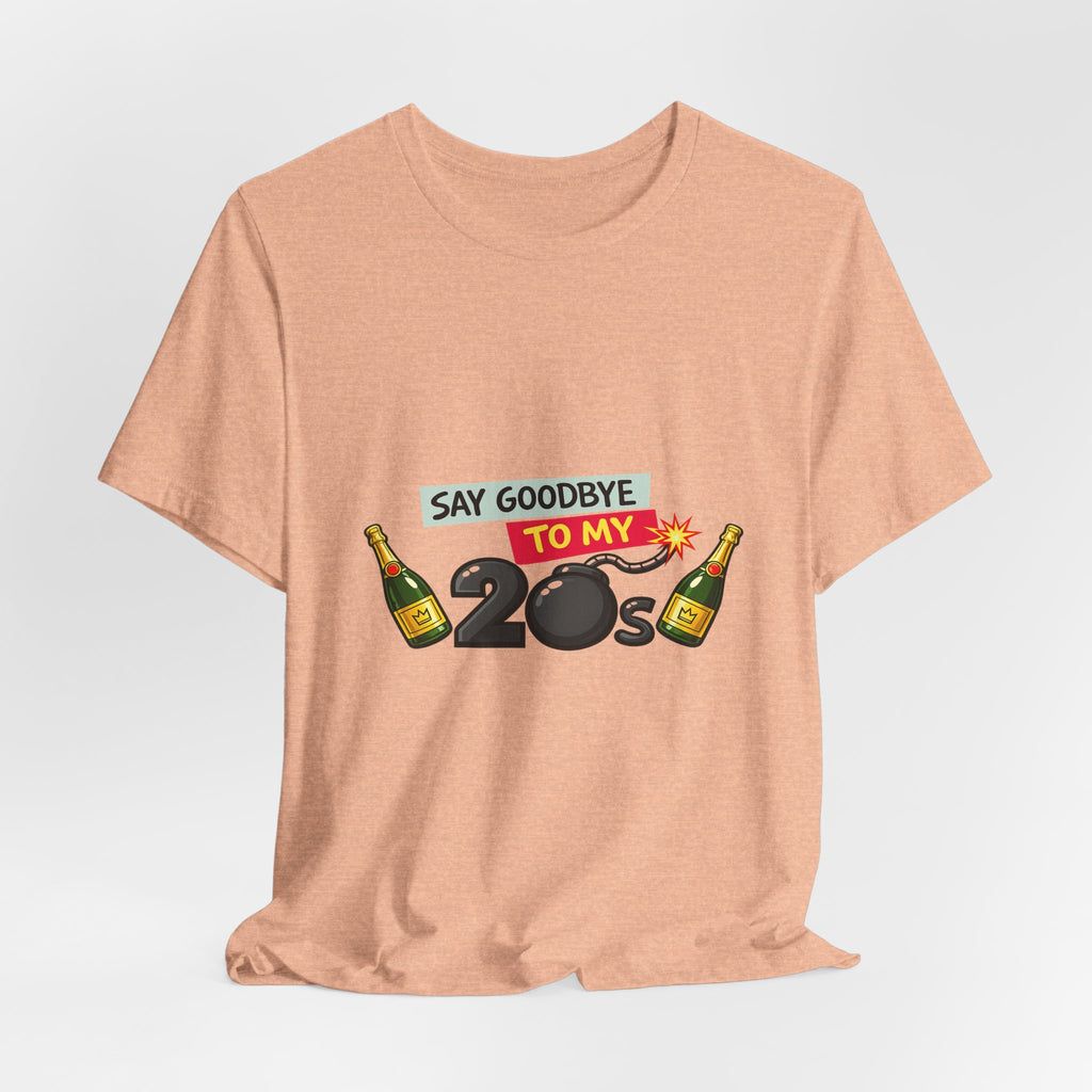 Say Goodbye to My 20s T-Shirt — 20s Birthday Party Tee