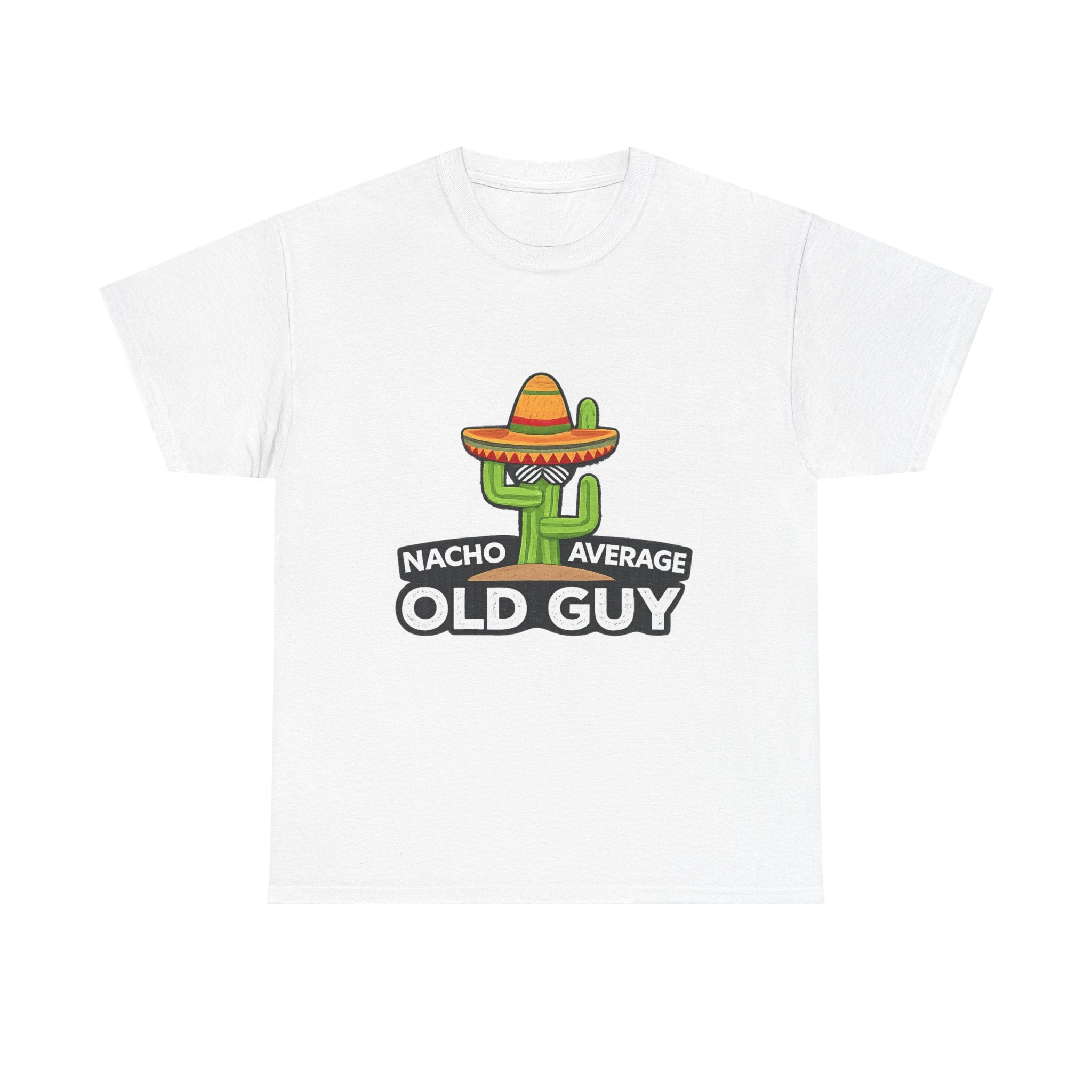 Old Guy T-Shirt – "Nacho Average" Cactus  Tee