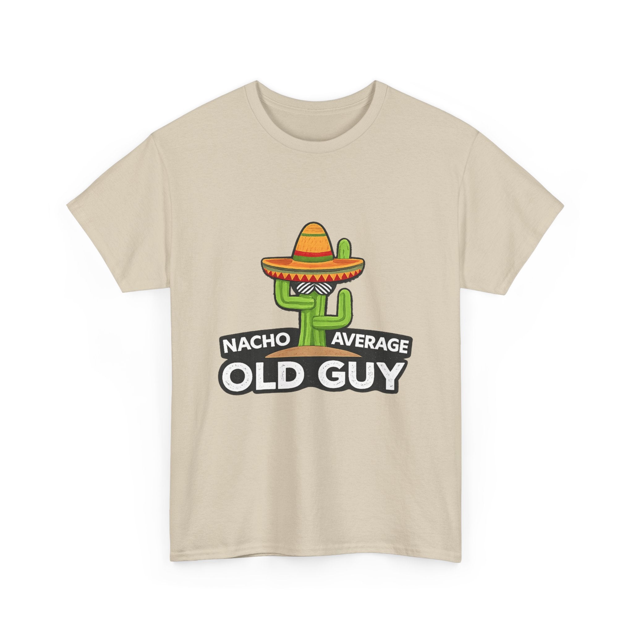 Old Guy T-Shirt – "Nacho Average" Cactus  Tee
