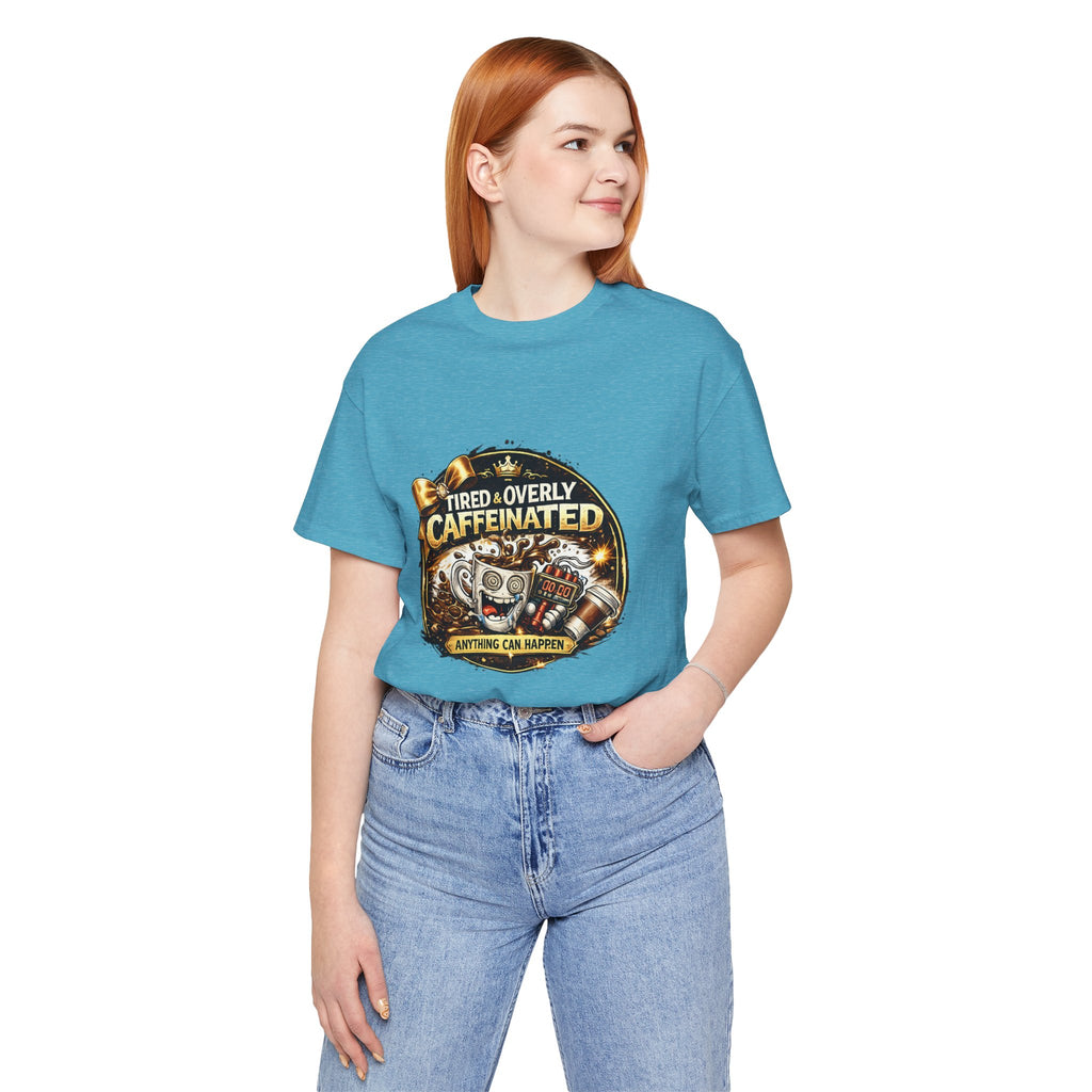"Tired & Overly Caffeinated: Anything Can Happen" Coffee Graphic Tee