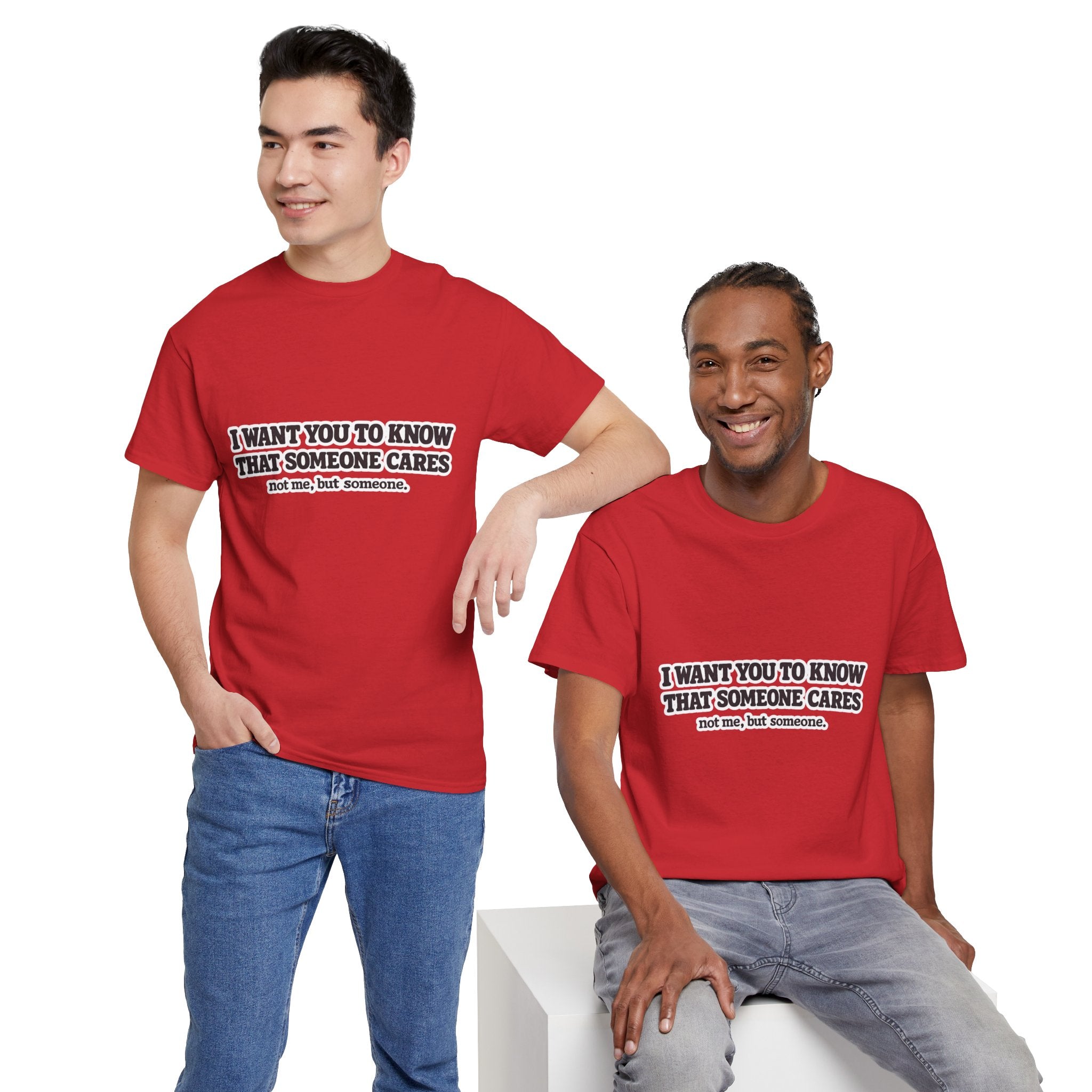 I Want You To Know That Someone Cares Tee — Compassion Message T-Shirt