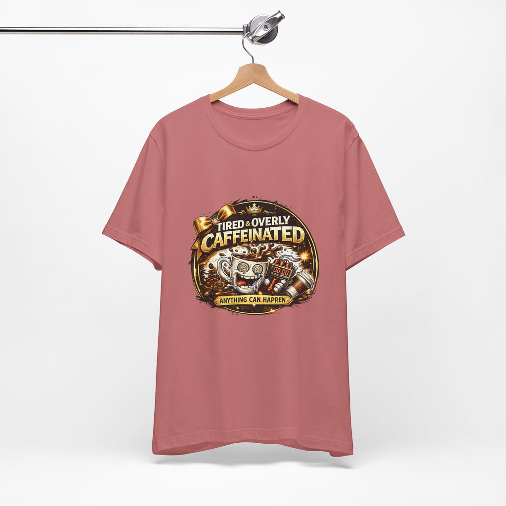 "Tired & Overly Caffeinated: Anything Can Happen" Coffee Graphic Tee