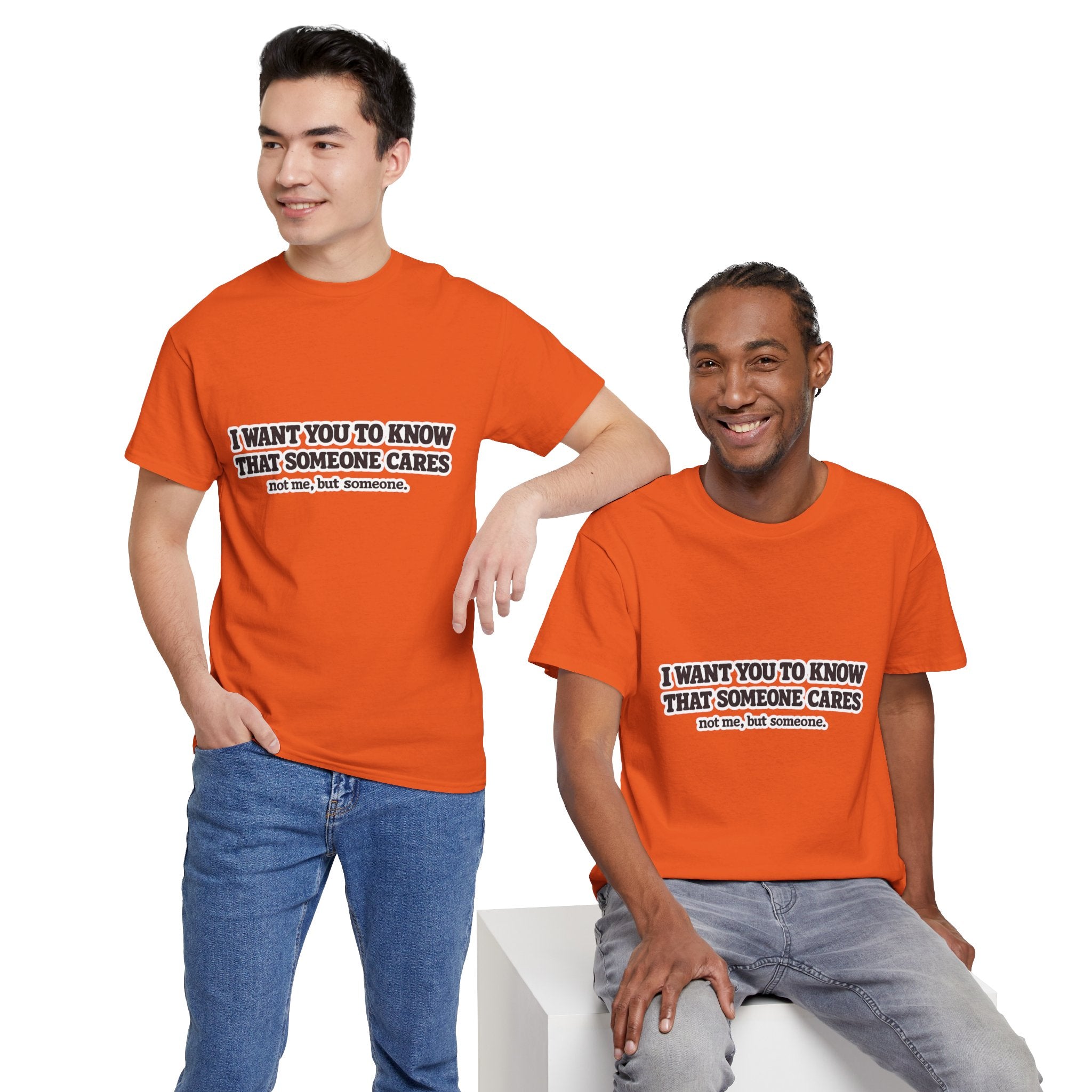 I Want You To Know That Someone Cares Tee — Compassion Message T-Shirt