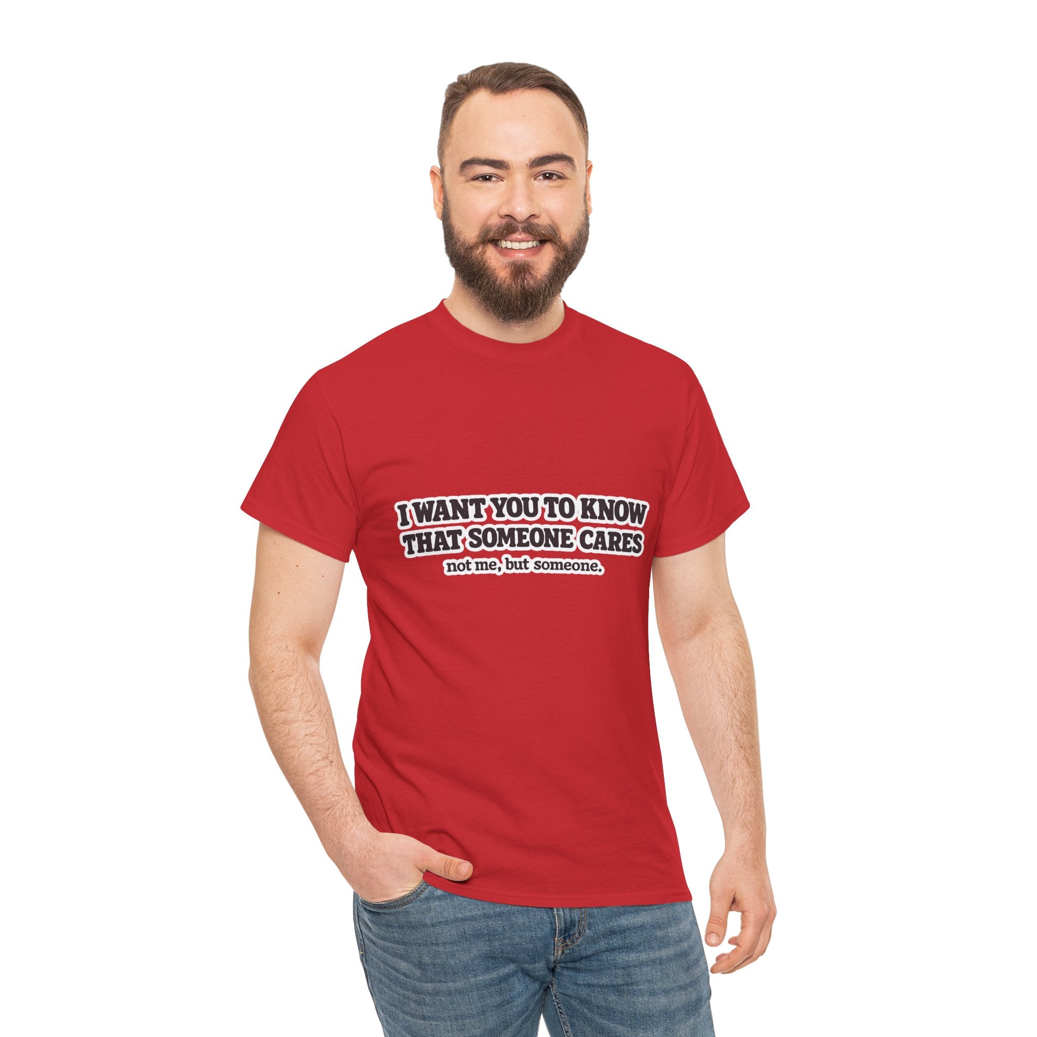 I Want You To Know That Someone Cares Tee — Compassion Message T-Shirt