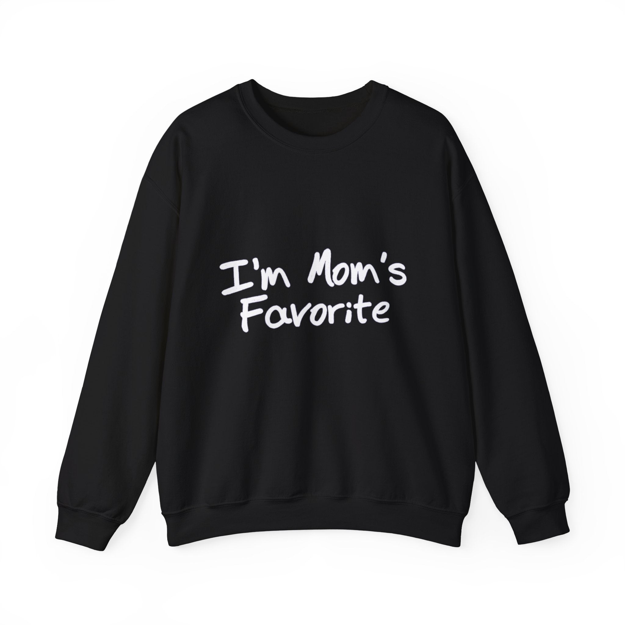 I'm Mom's Favorite Sweatshirt