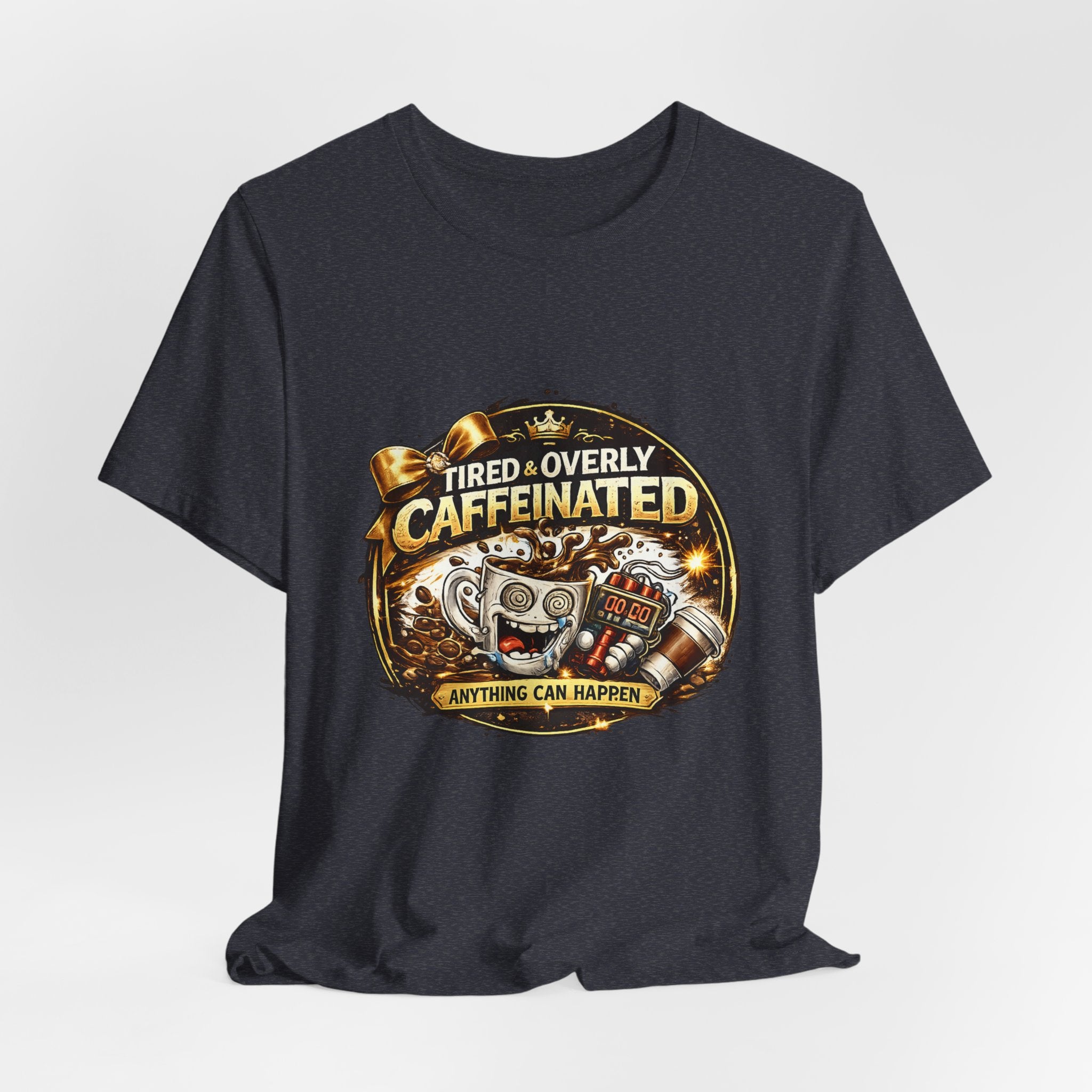 "Tired & Overly Caffeinated: Anything Can Happen" Coffee Graphic Tee