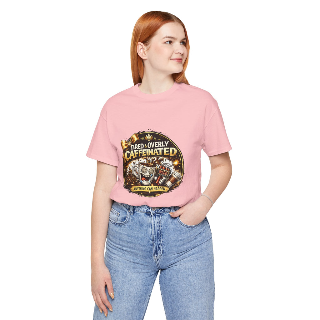 "Tired & Overly Caffeinated: Anything Can Happen" Coffee Graphic Tee