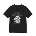 Dog Lover T-Shirt — "my dog and I talked.. it's a no." Funny Pet Graphic Tee