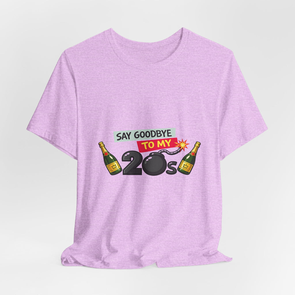 Say Goodbye to My 20s T-Shirt — 20s Birthday Party Tee