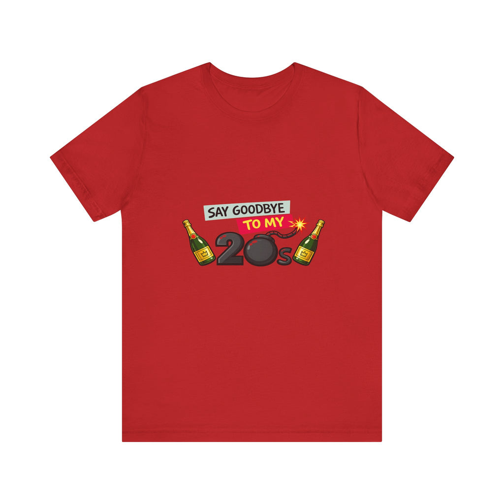 Say Goodbye to My 20s T-Shirt — 20s Birthday Party Tee