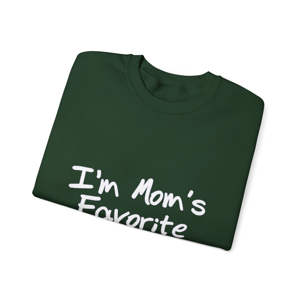 I'm Mom's Favorite Sweatshirt
