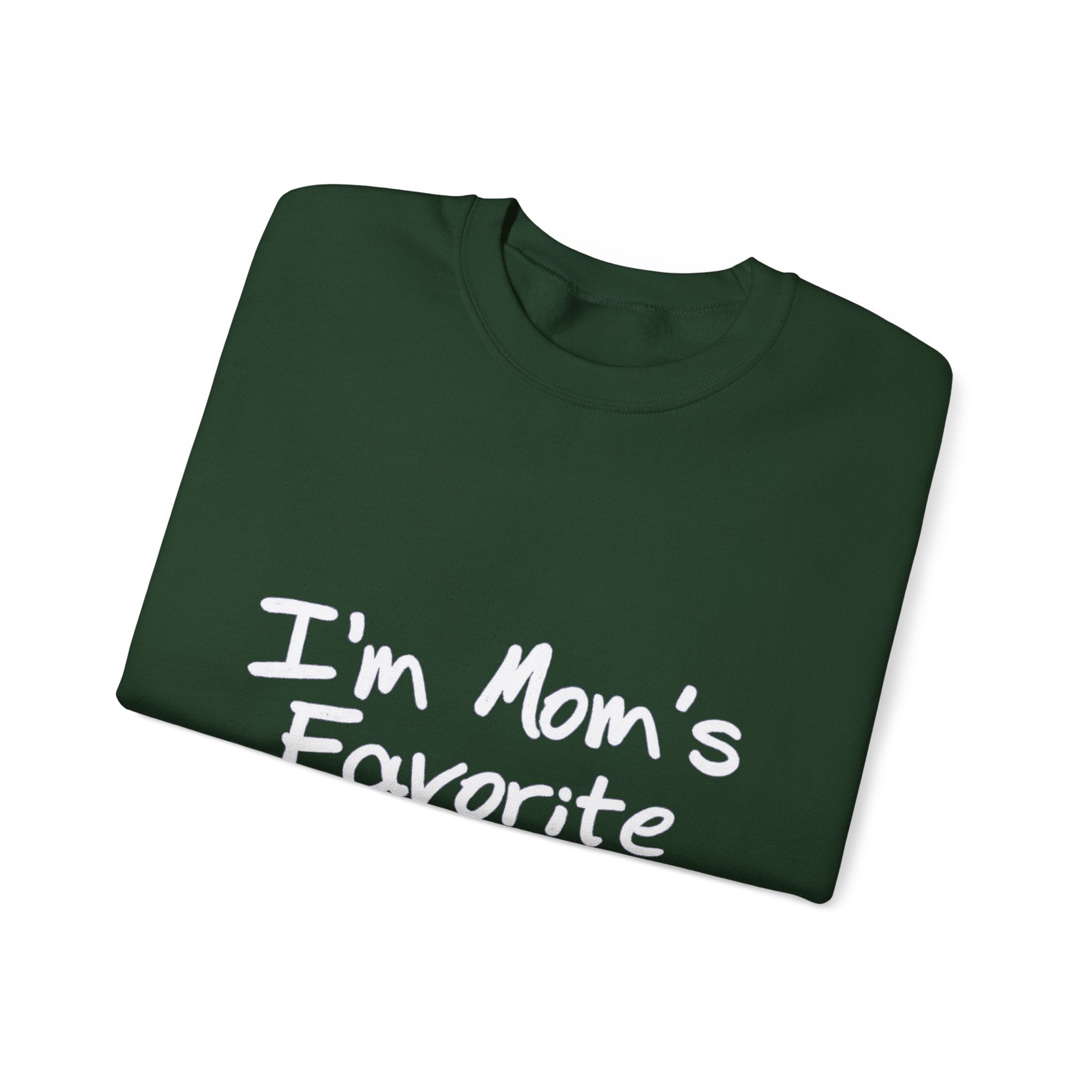 I'm Mom's Favorite Sweatshirt