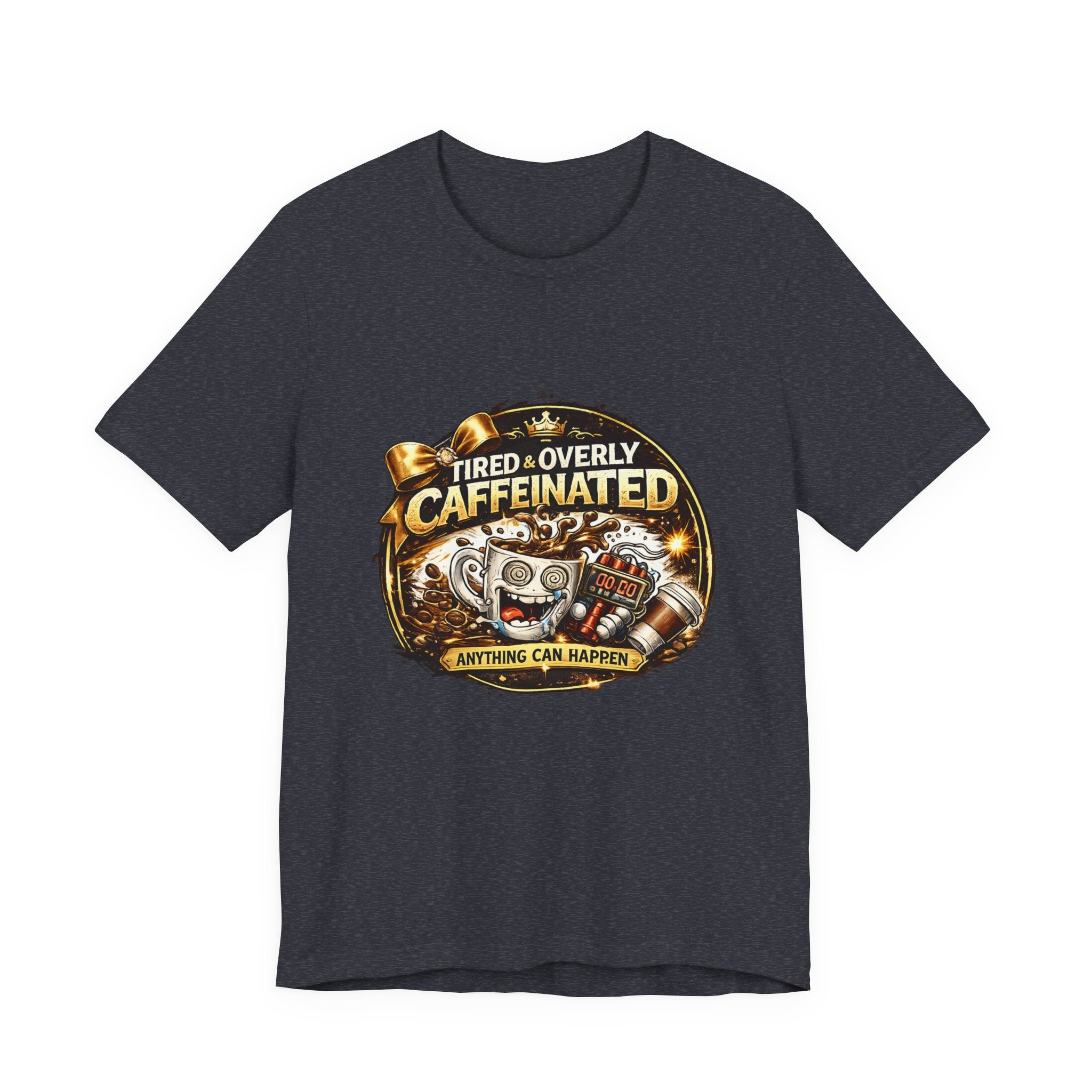 "Tired & Overly Caffeinated: Anything Can Happen" Coffee Graphic Tee