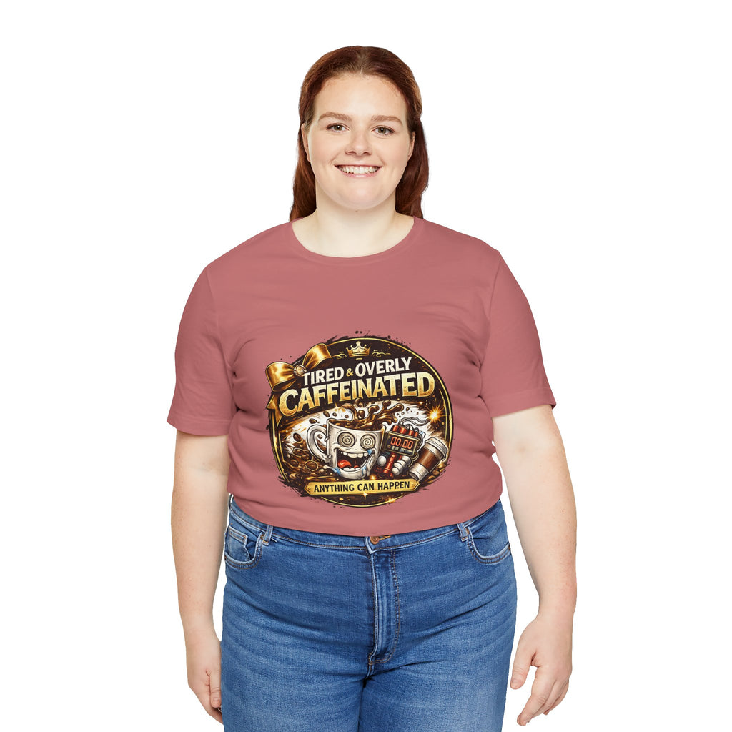 "Tired & Overly Caffeinated: Anything Can Happen" Coffee Graphic Tee