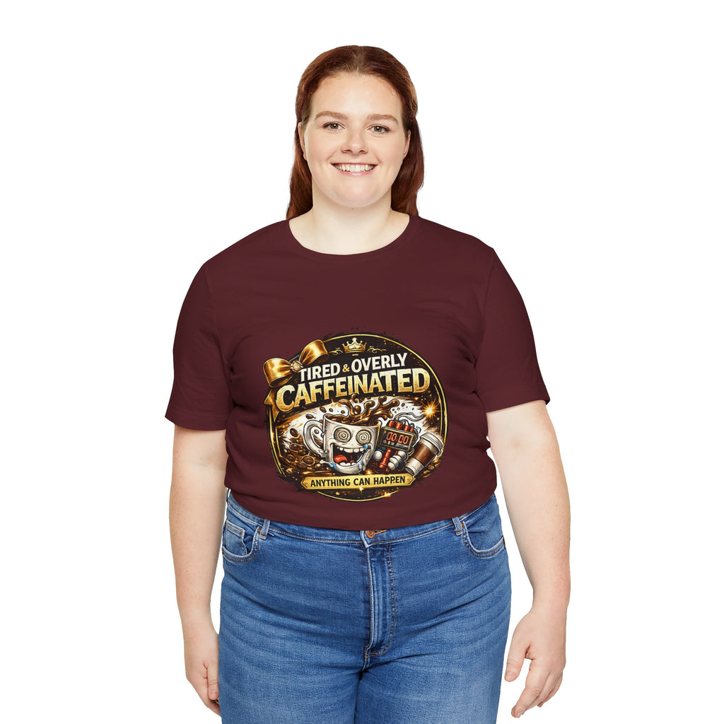 "Tired & Overly Caffeinated: Anything Can Happen" Coffee Graphic Tee