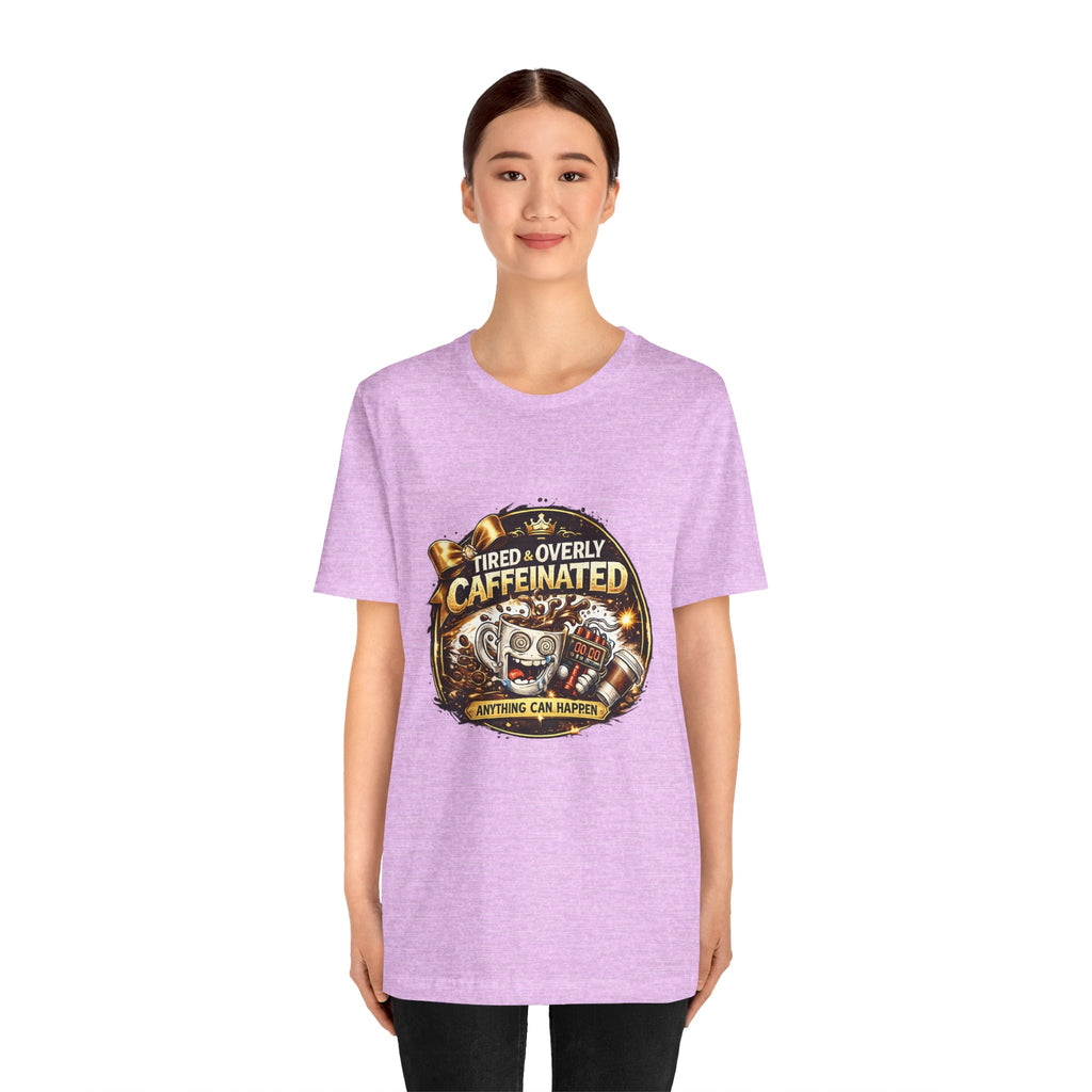 "Tired & Overly Caffeinated: Anything Can Happen" Coffee Graphic Tee
