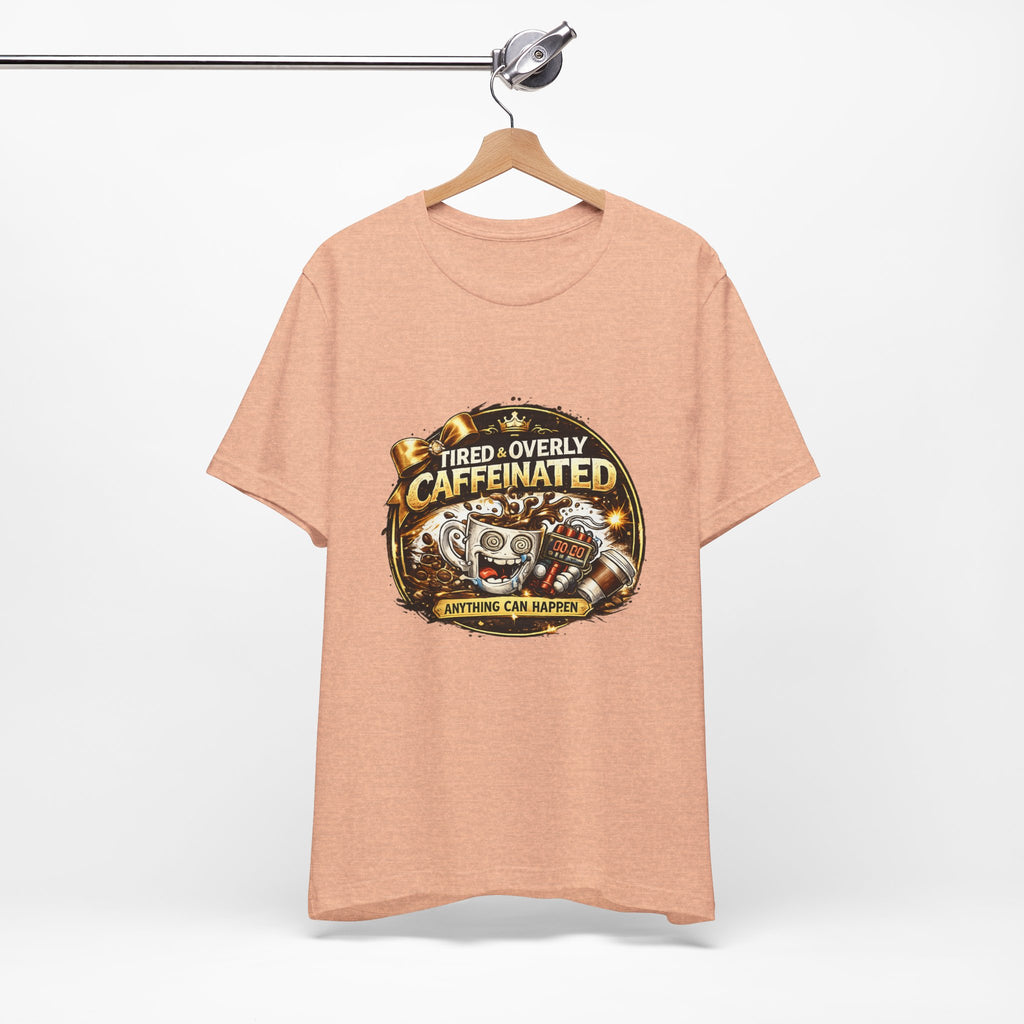 "Tired & Overly Caffeinated: Anything Can Happen" Coffee Graphic Tee