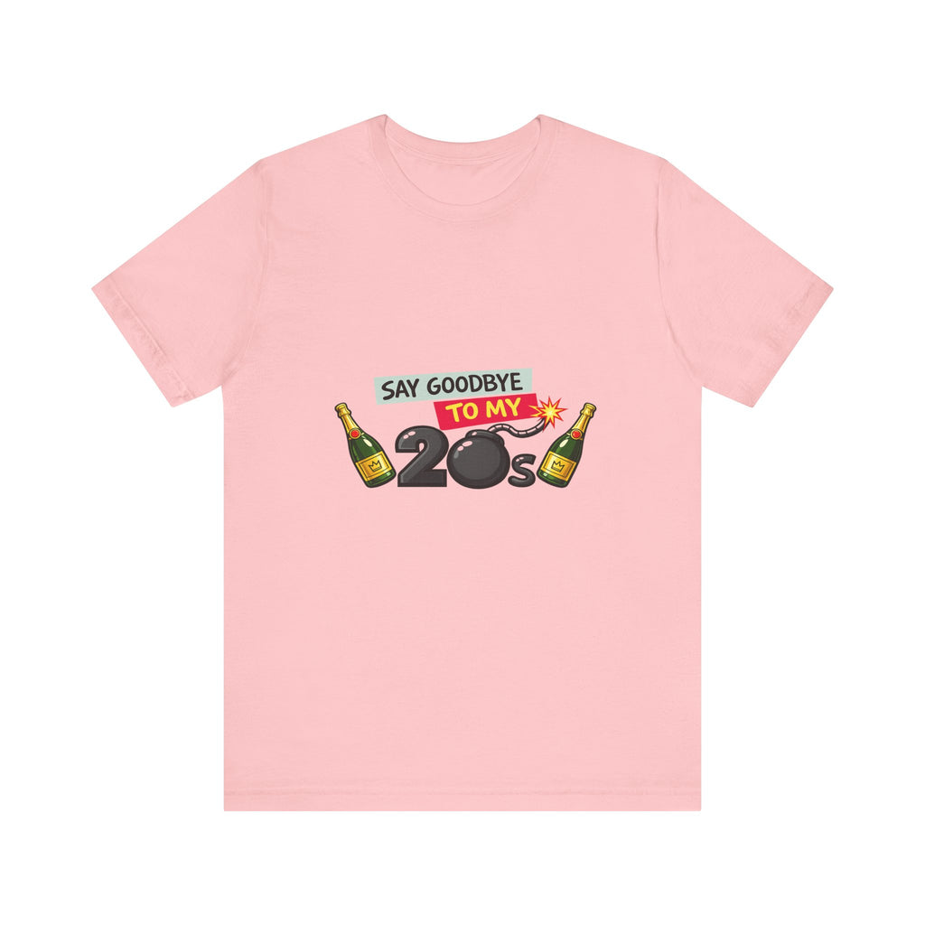 Say Goodbye to My 20s T-Shirt — 20s Birthday Party Tee