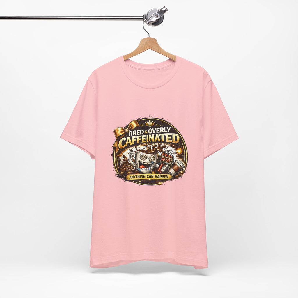 "Tired & Overly Caffeinated: Anything Can Happen" Coffee Graphic Tee