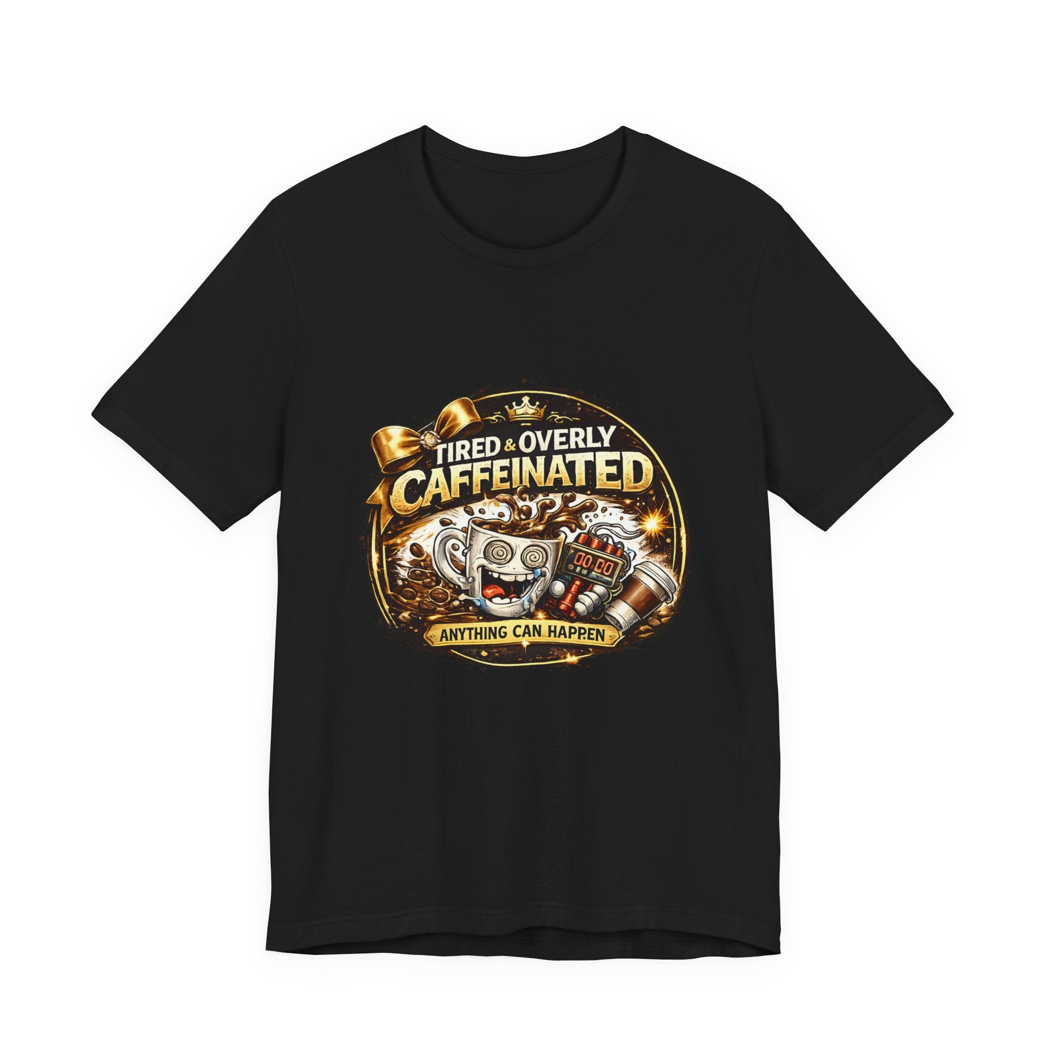 "Tired & Overly Caffeinated: Anything Can Happen" Coffee Graphic Tee