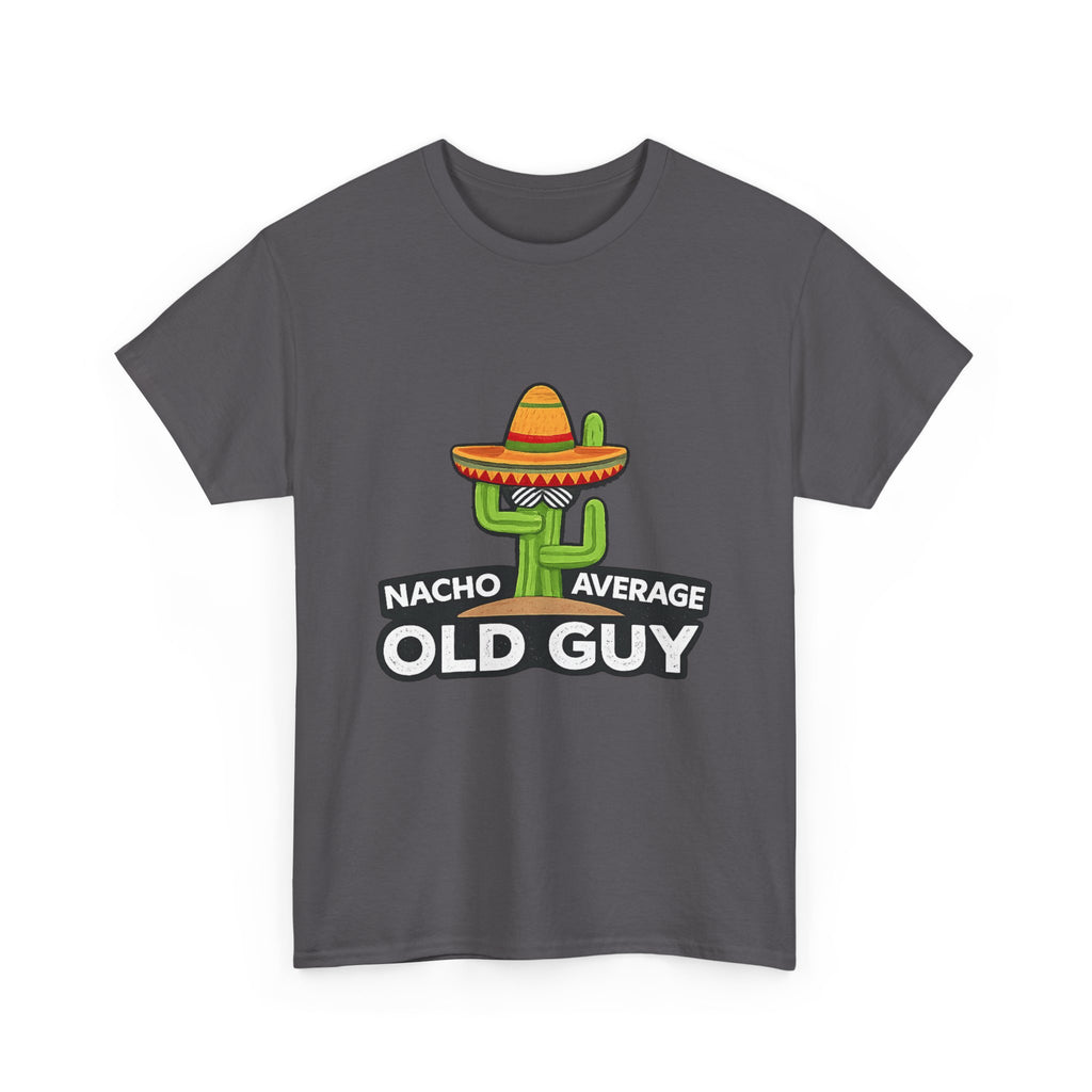 Old Guy T-Shirt – "Nacho Average" Cactus  Tee