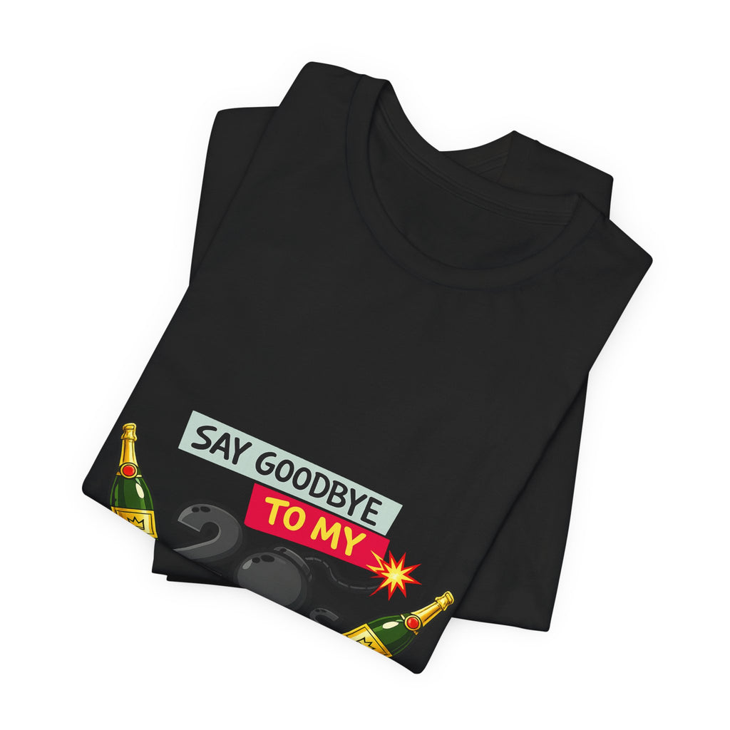 Say Goodbye to My 20s T-Shirt — 20s Birthday Party Tee