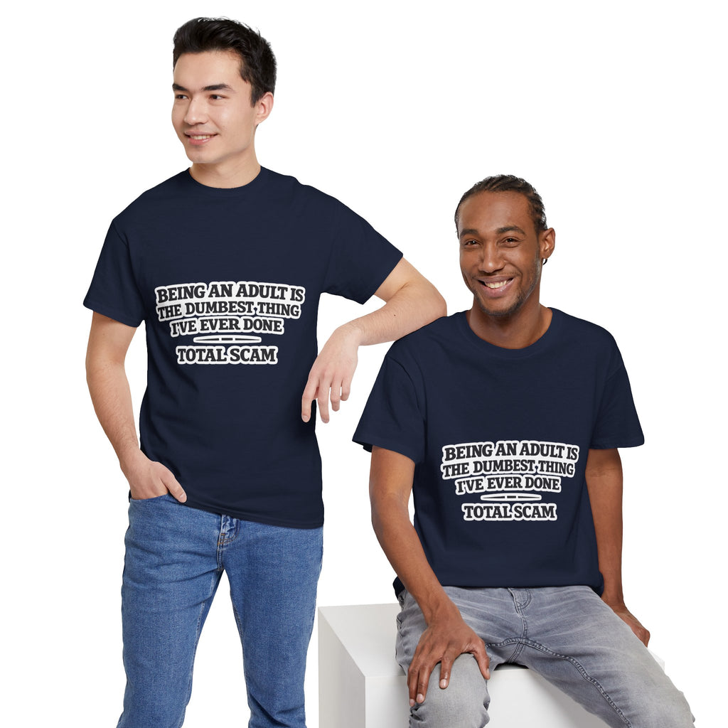 Being An Adult is the Dumbest Thing I've Ever Done Funny Tee Shirt