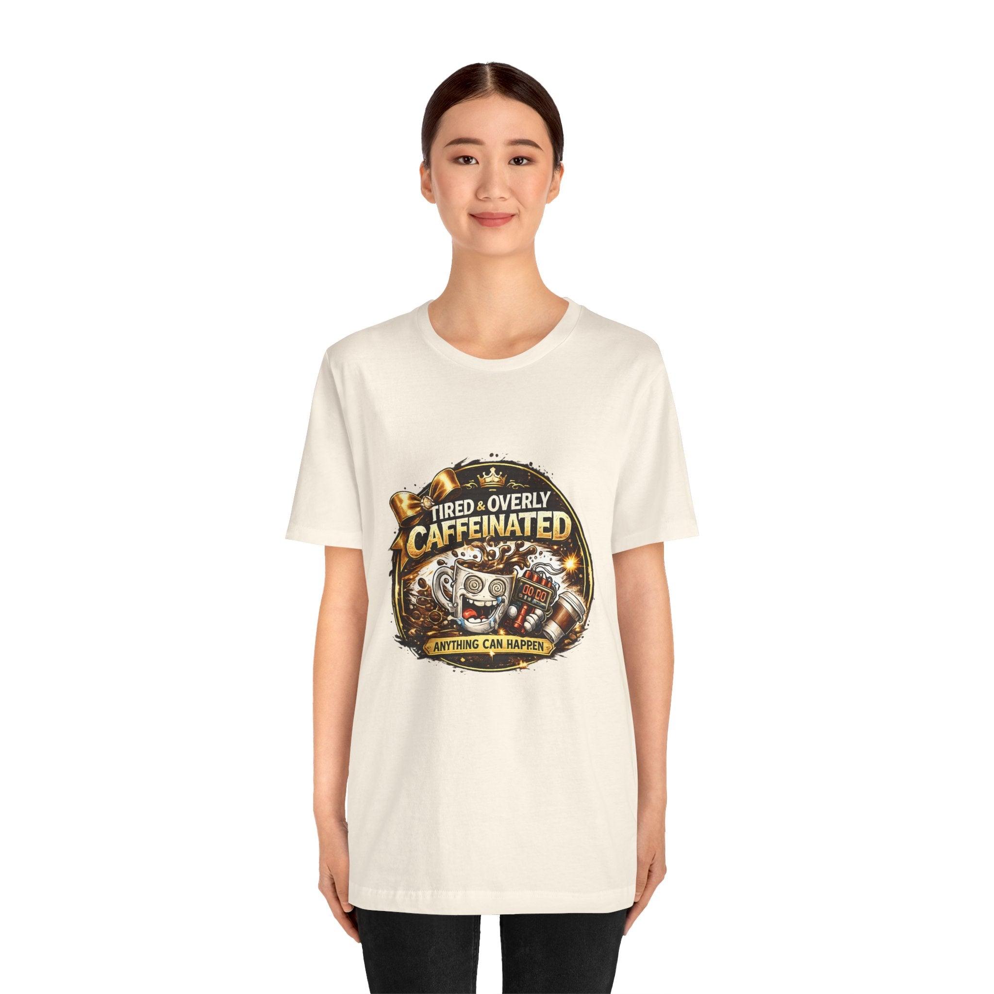 "Tired & Overly Caffeinated: Anything Can Happen" Coffee Graphic Tee