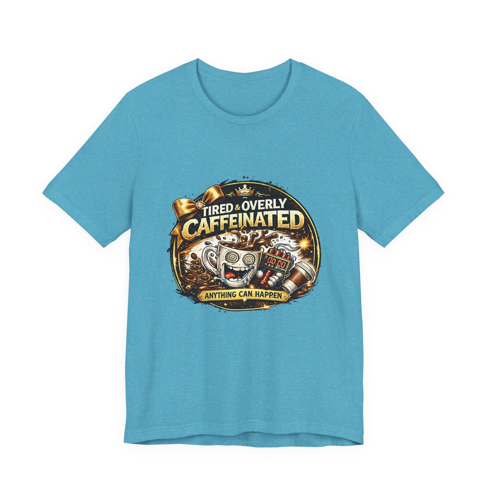 "Tired & Overly Caffeinated: Anything Can Happen" Coffee Graphic Tee