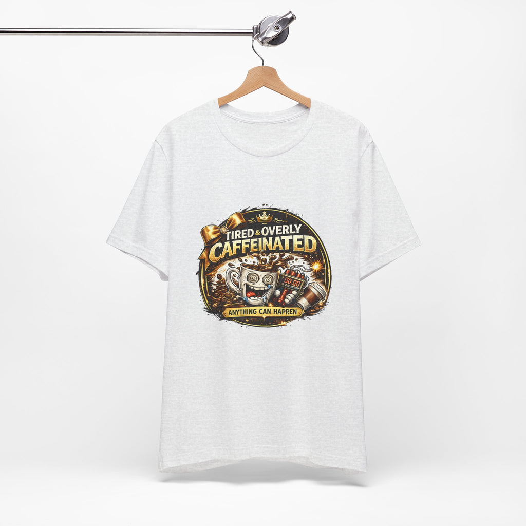 "Tired & Overly Caffeinated: Anything Can Happen" Coffee Graphic Tee