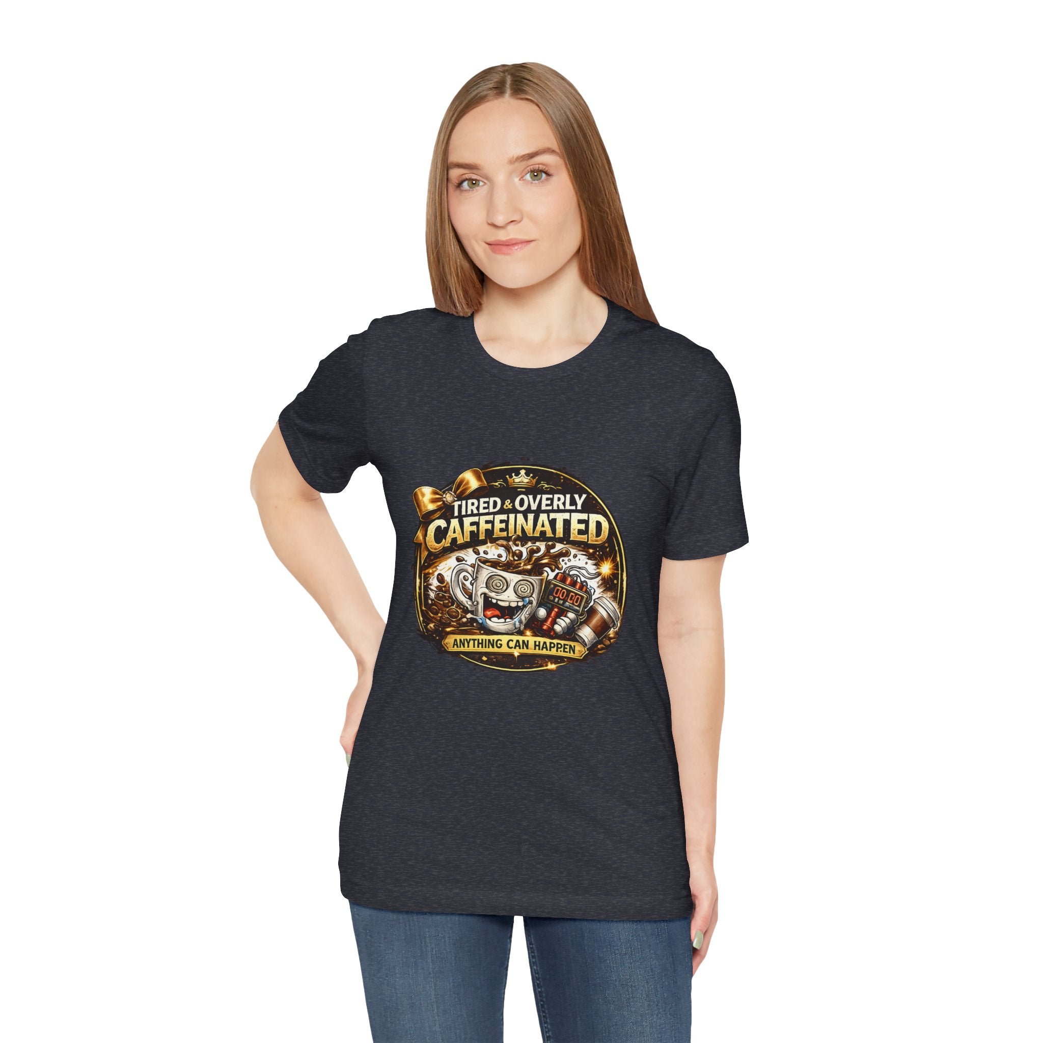 "Tired & Overly Caffeinated: Anything Can Happen" Coffee Graphic Tee