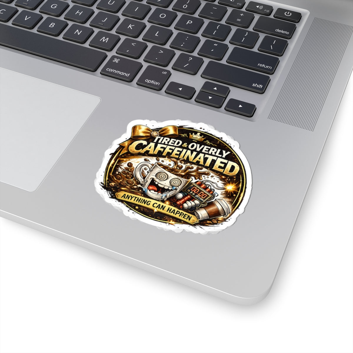 Tired & Overly Caffeinated Sticker — Funny Coffee Laptop Decal ("Anything Can Happen")