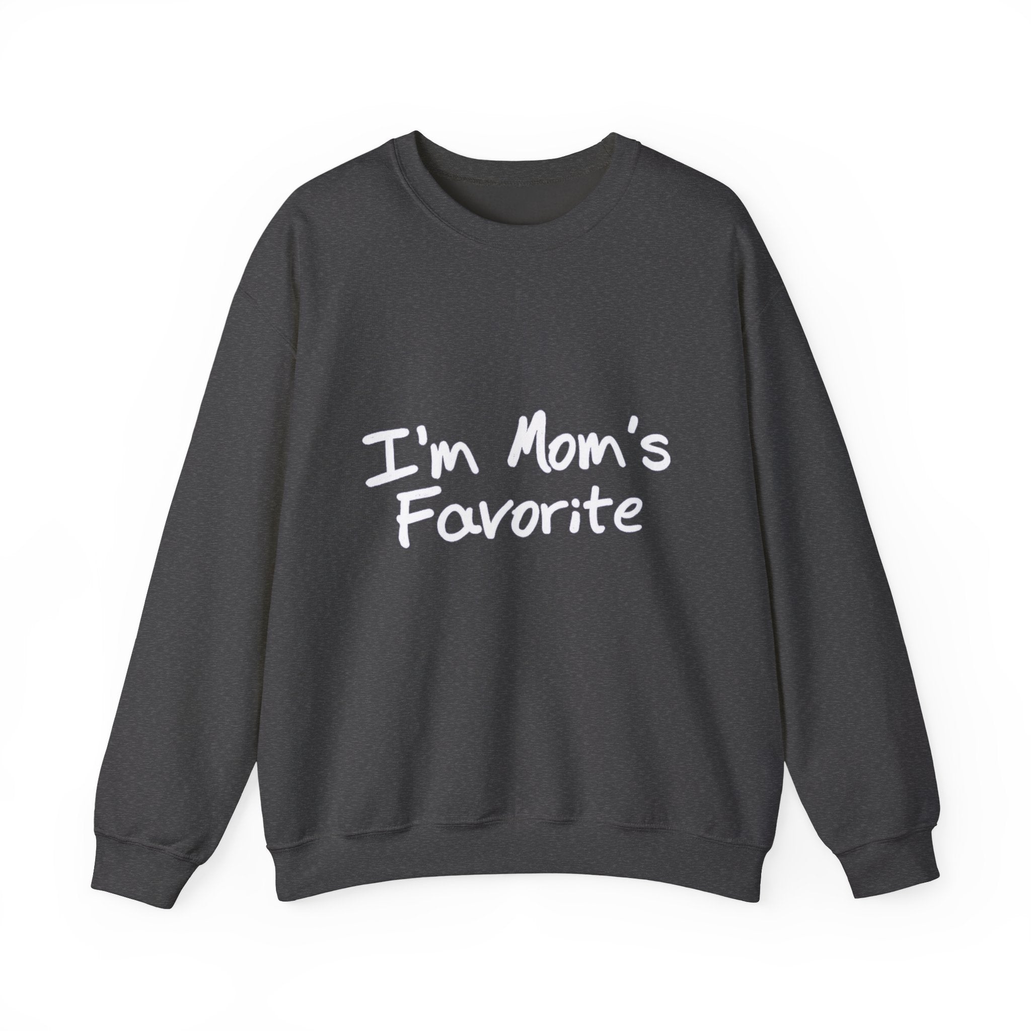I'm Mom's Favorite Sweatshirt