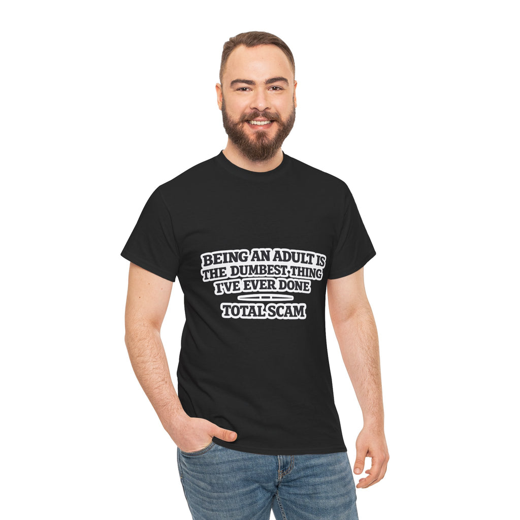 Being An Adult is the Dumbest Thing I've Ever Done Funny Tee Shirt