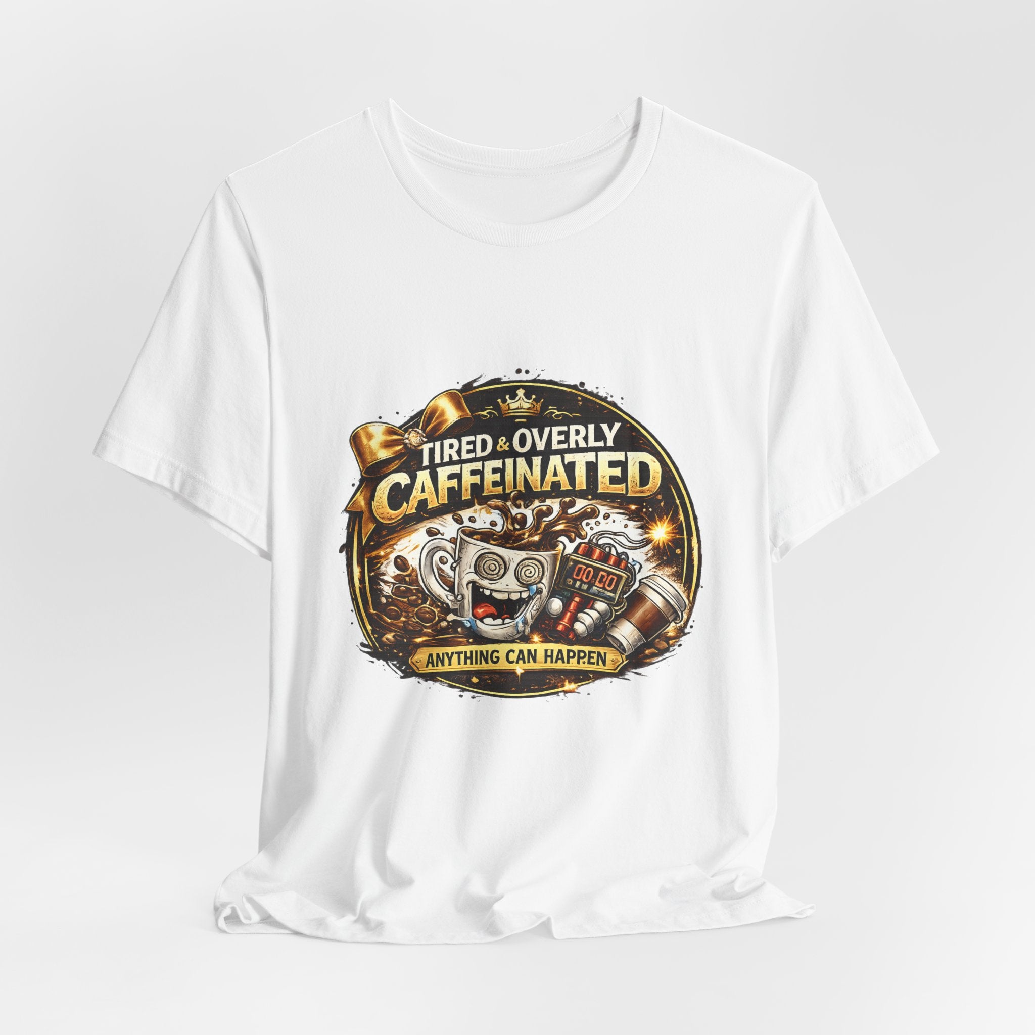 "Tired & Overly Caffeinated: Anything Can Happen" Coffee Graphic Tee