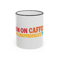“Run on Caffeine, Chaos & Inappropriate Thoughts” Accent Funny Mug