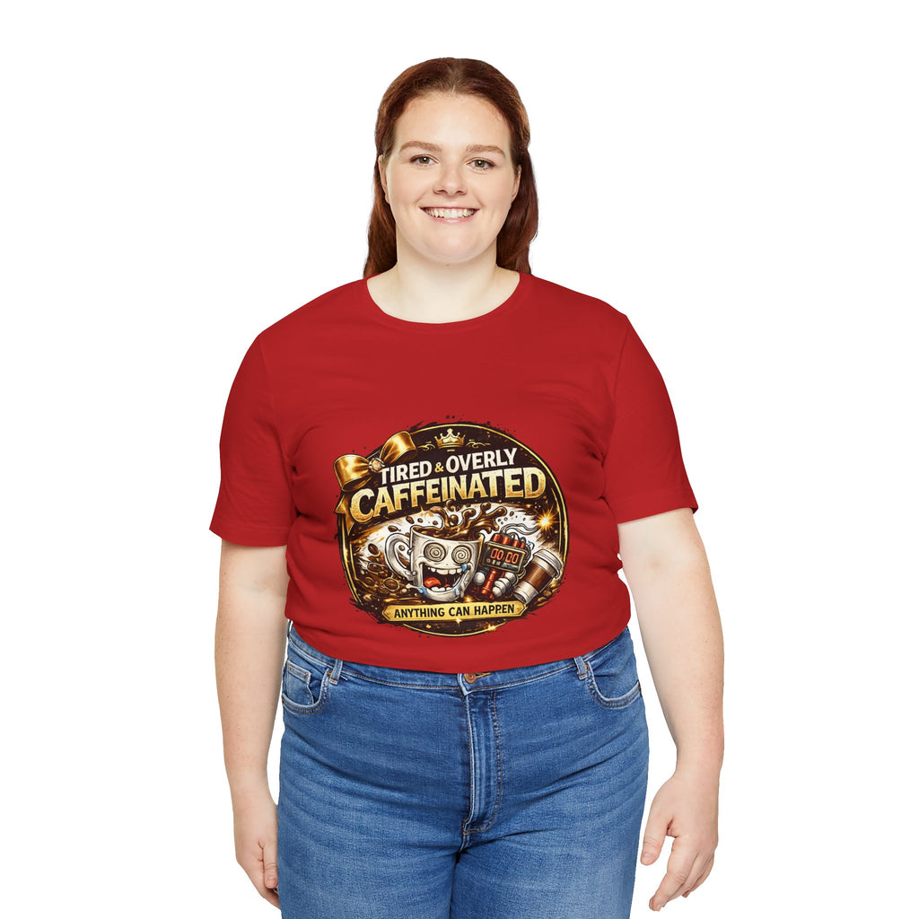 "Tired & Overly Caffeinated: Anything Can Happen" Coffee Graphic Tee