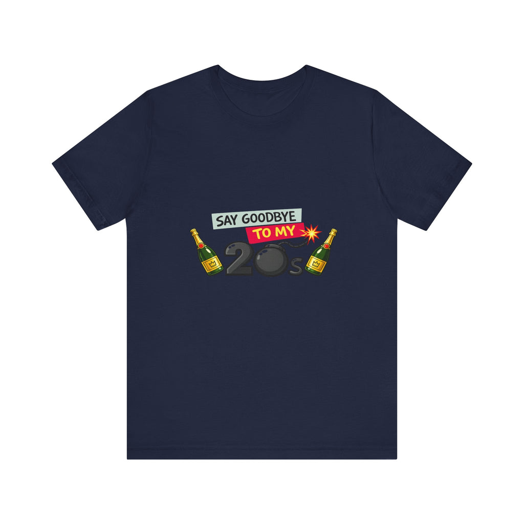 Say Goodbye to My 20s T-Shirt — 20s Birthday Party Tee
