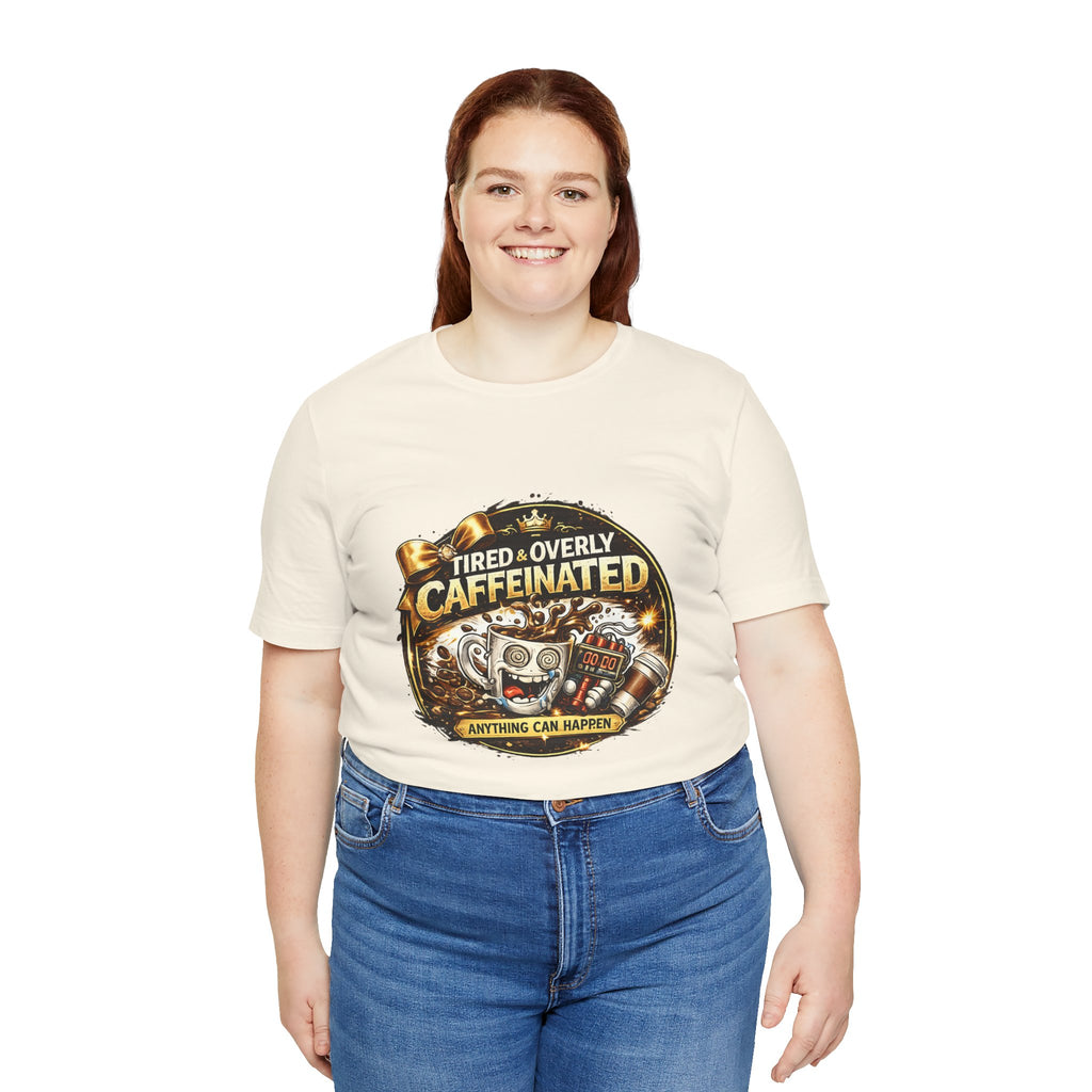 "Tired & Overly Caffeinated: Anything Can Happen" Coffee Graphic Tee