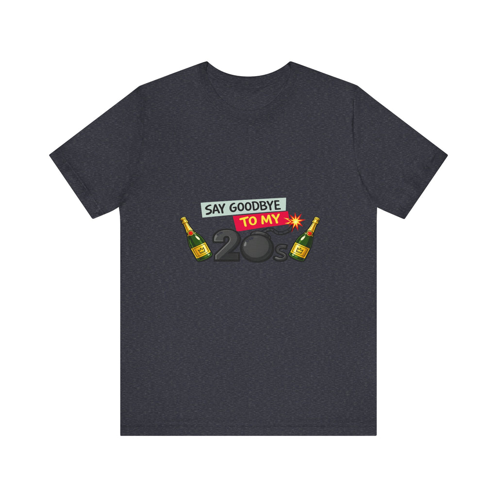 Say Goodbye to My 20s T-Shirt — 20s Birthday Party Tee