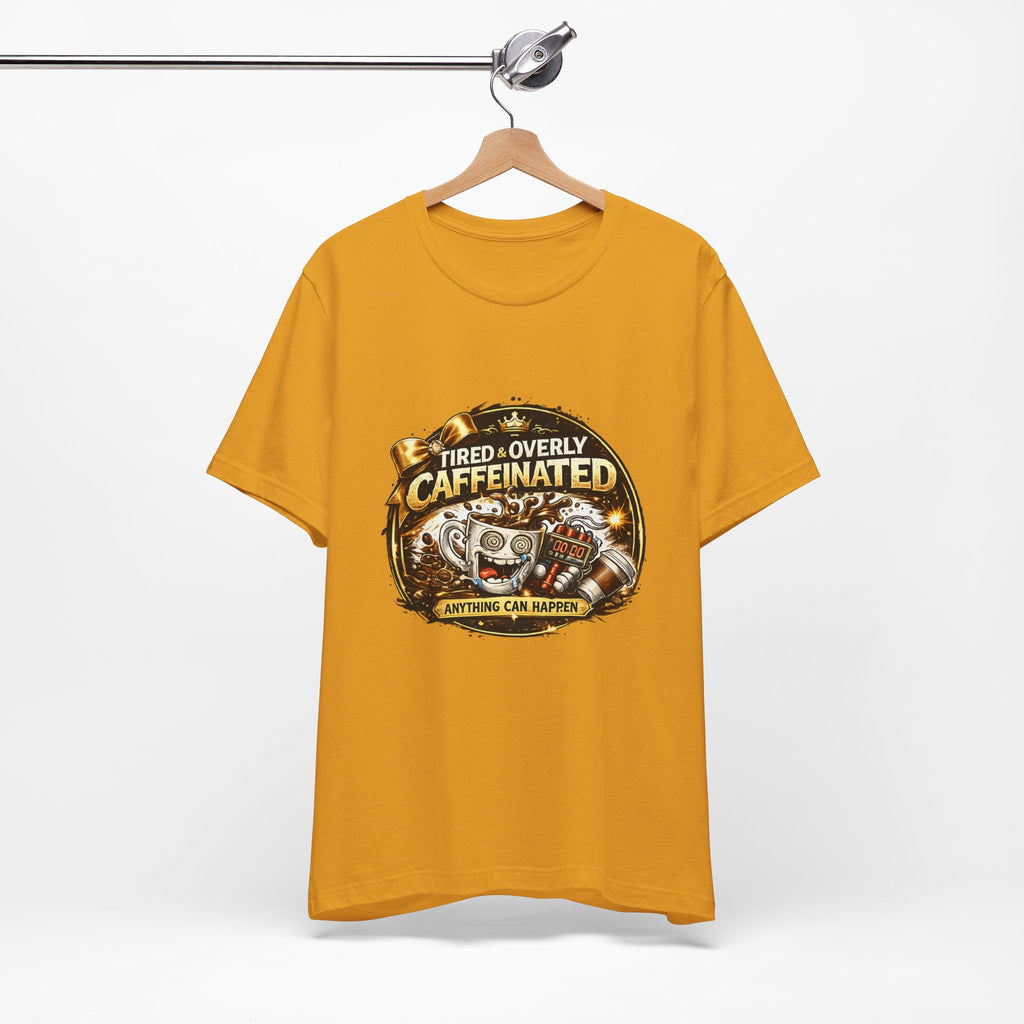 "Tired & Overly Caffeinated: Anything Can Happen" Coffee Graphic Tee