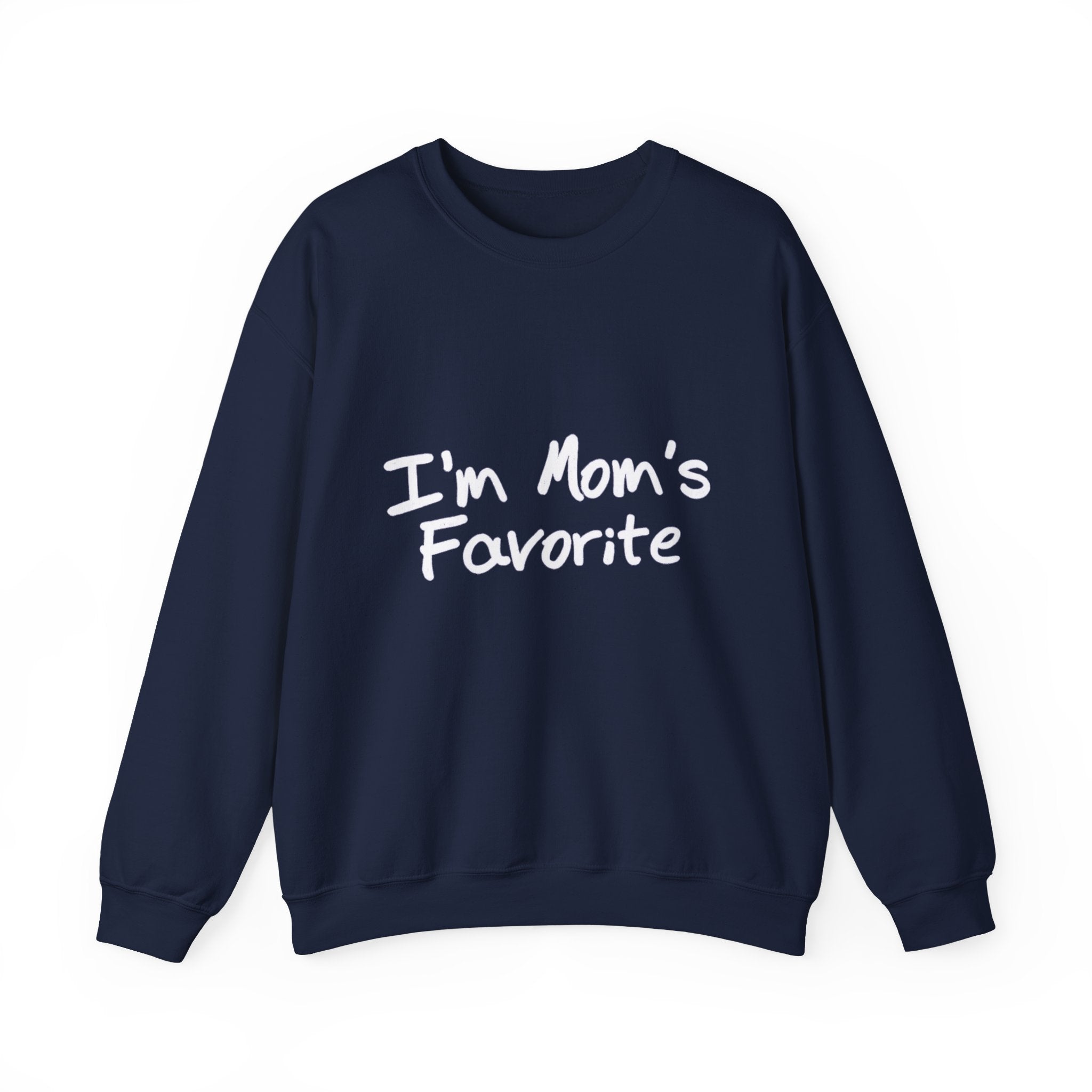 I'm Mom's Favorite Sweatshirt
