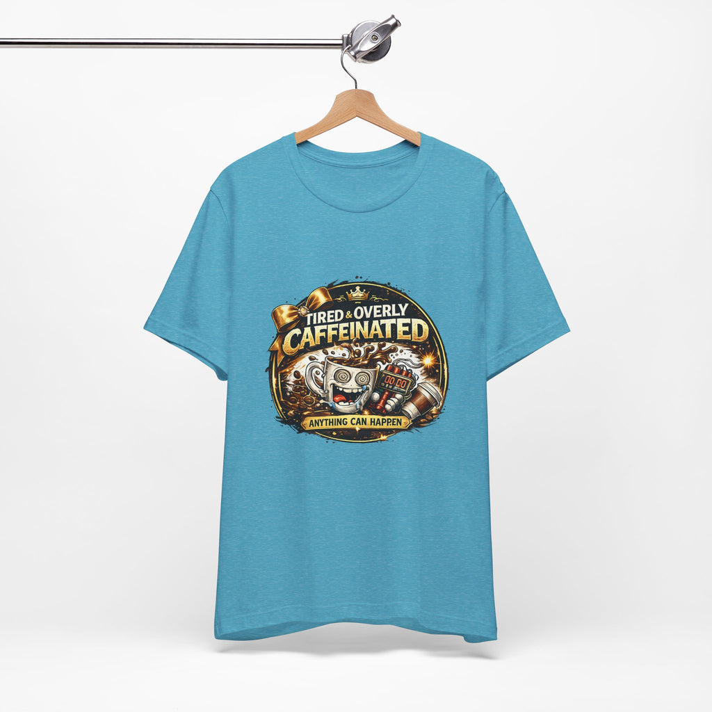 "Tired & Overly Caffeinated: Anything Can Happen" Coffee Graphic Tee