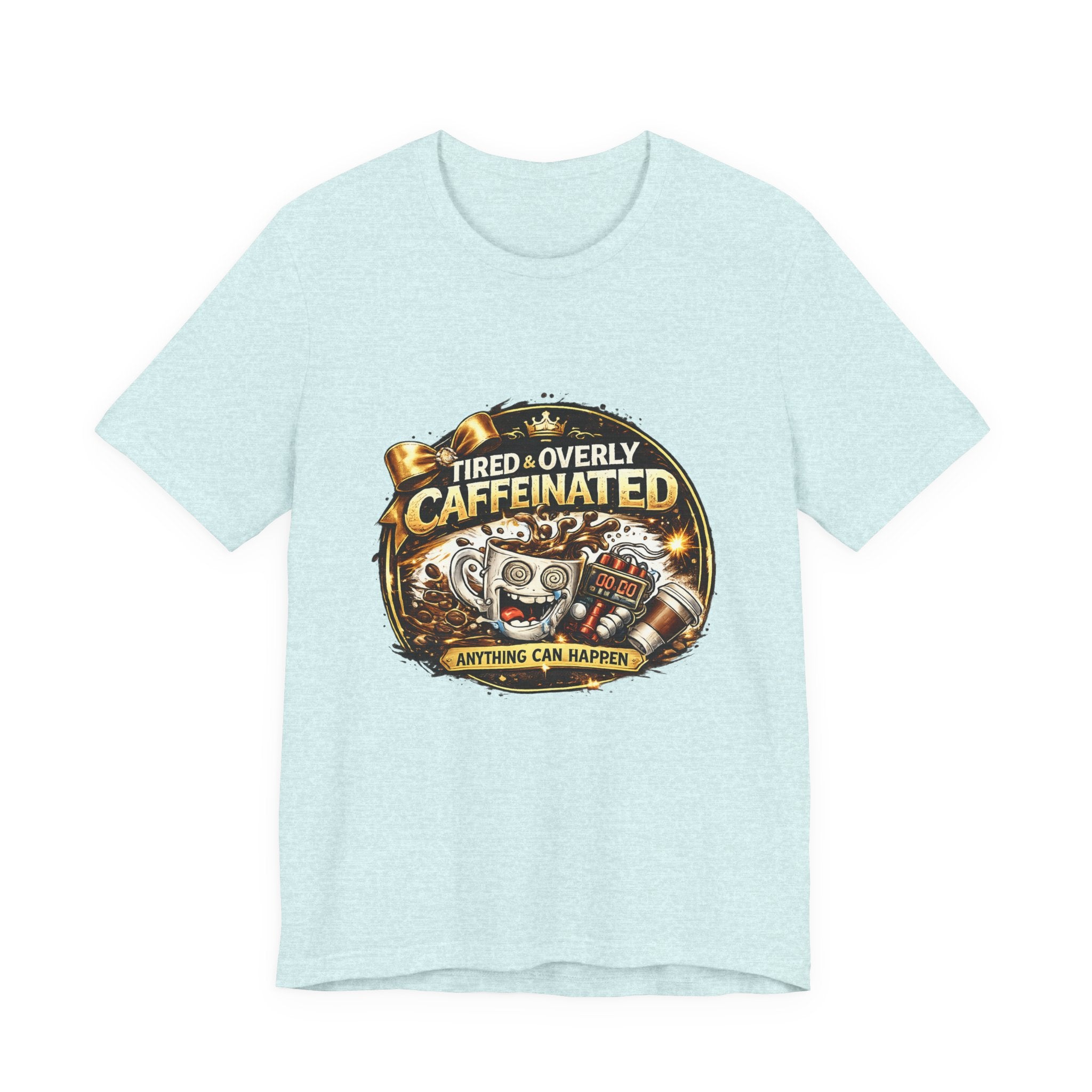 "Tired & Overly Caffeinated: Anything Can Happen" Coffee Graphic Tee