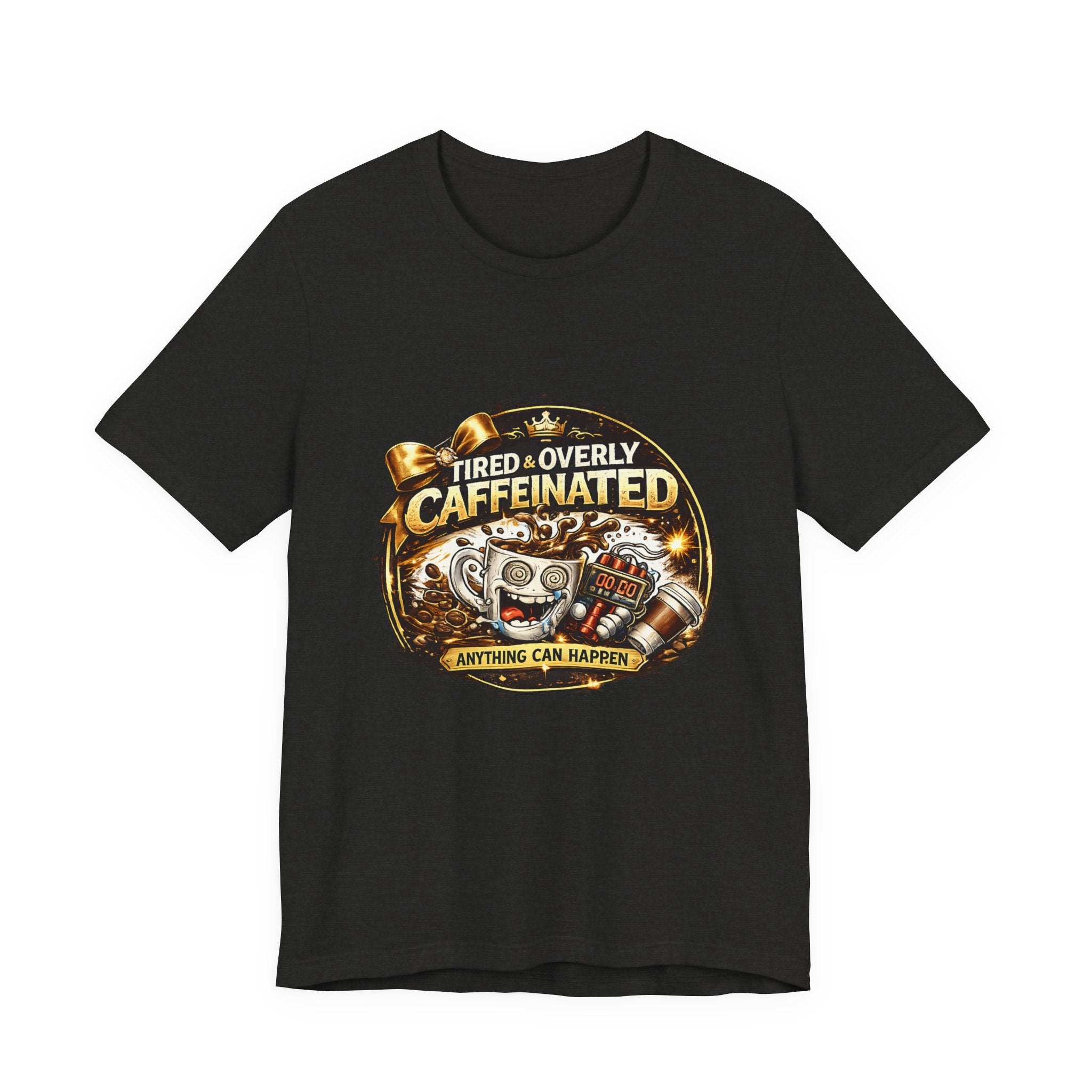 "Tired & Overly Caffeinated: Anything Can Happen" Coffee Graphic Tee
