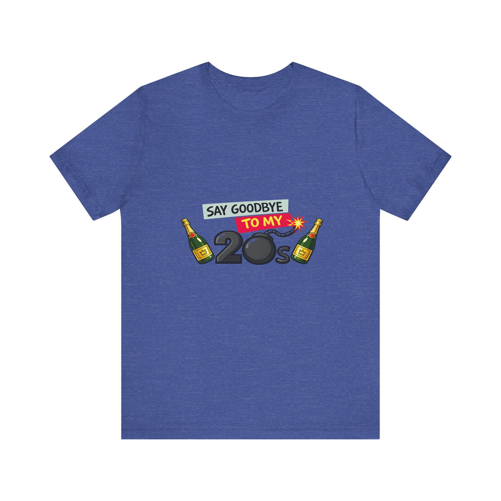Say Goodbye to My 20s T-Shirt — 20s Birthday Party Tee