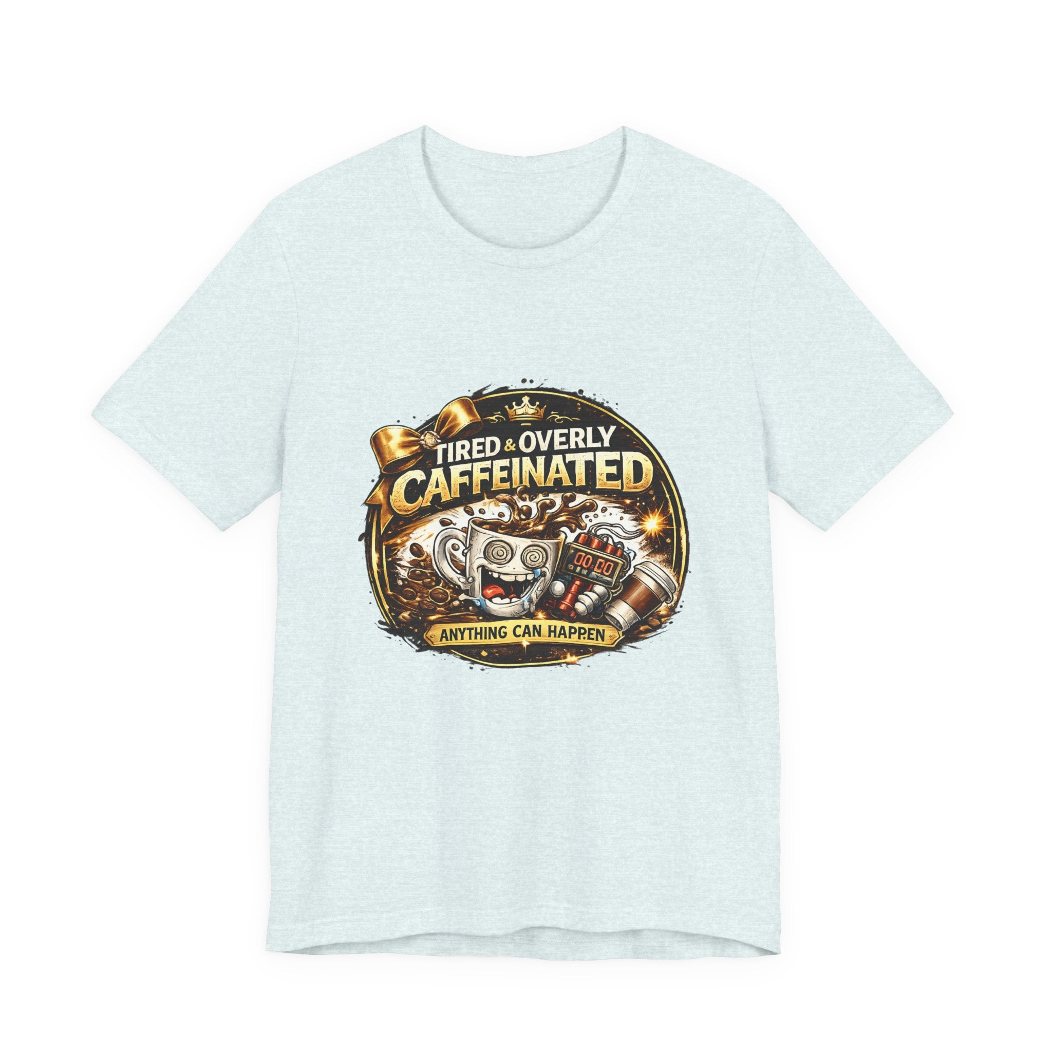 "Tired & Overly Caffeinated: Anything Can Happen" Coffee Graphic Tee