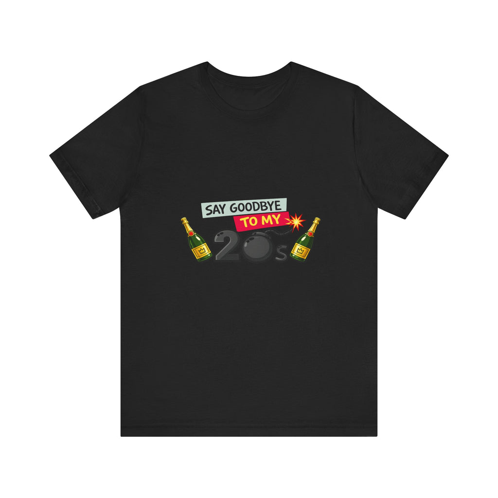 Say Goodbye to My 20s T-Shirt — 20s Birthday Party Tee