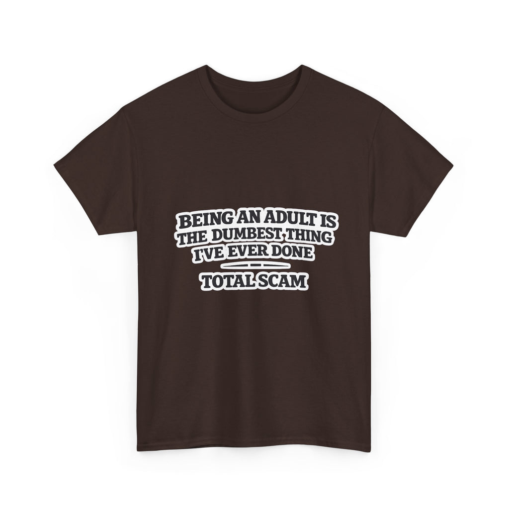 Being An Adult is the Dumbest Thing I've Ever Done Funny Tee Shirt